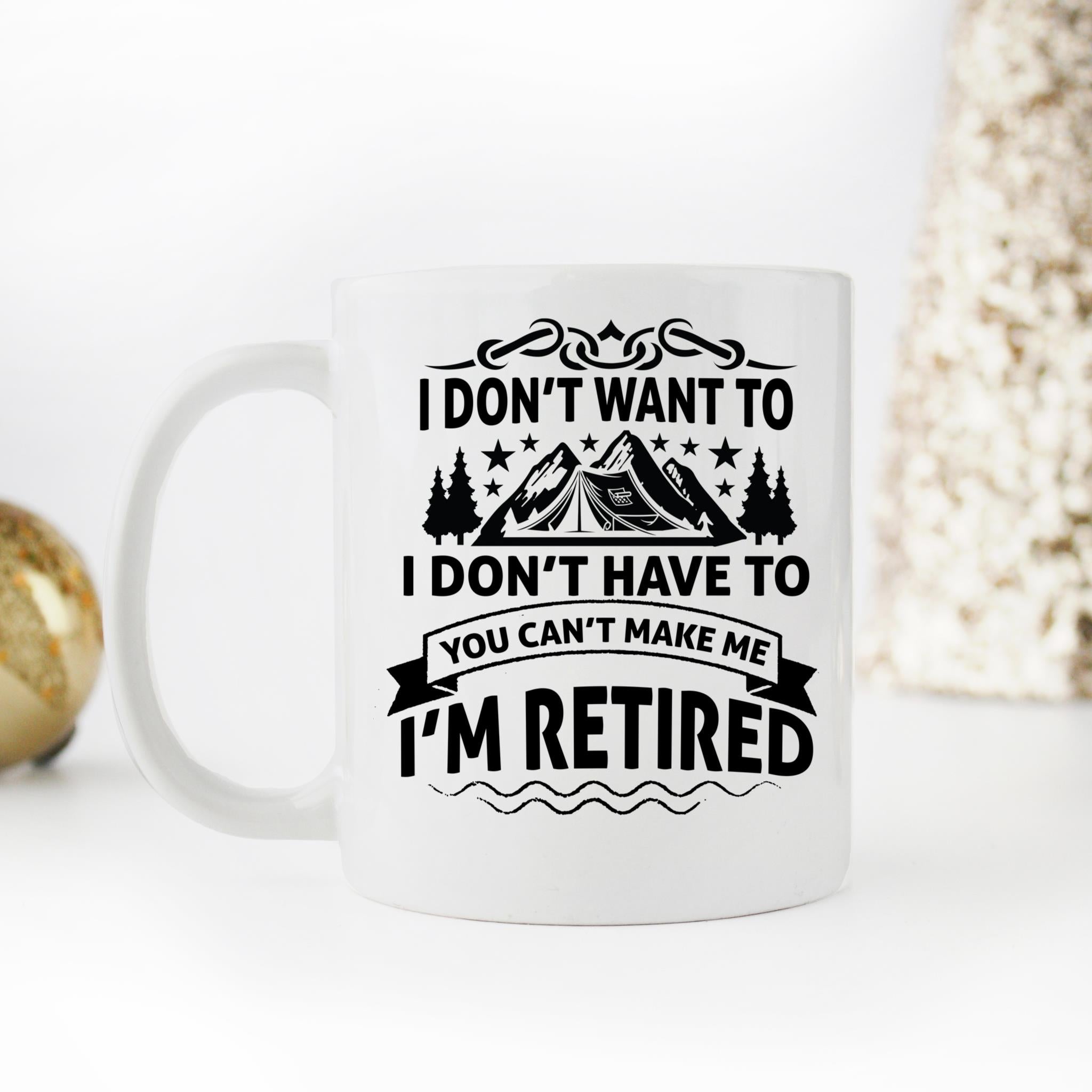 Skitongifts Coffee Mug Funny Ceramic Novelty I Don't Want To I Don't Have To You Can't Make Me I'm Retired vhmqb4N