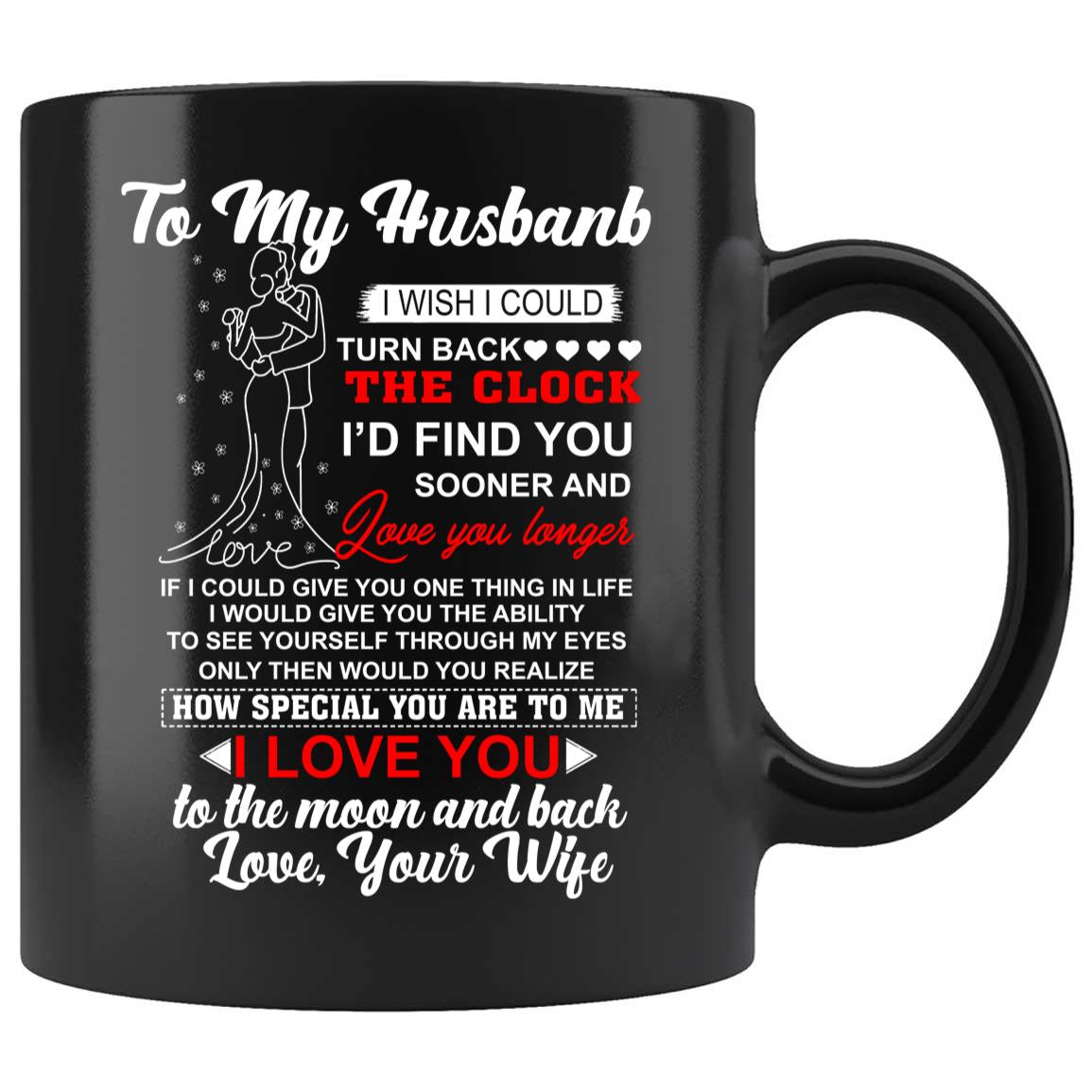 Skitongifts Coffee Mug Funny Ceramic Novelty To My Husband I Wish I Could Turn Back The Clock I'd Find You Valentine Day DqZL0IT