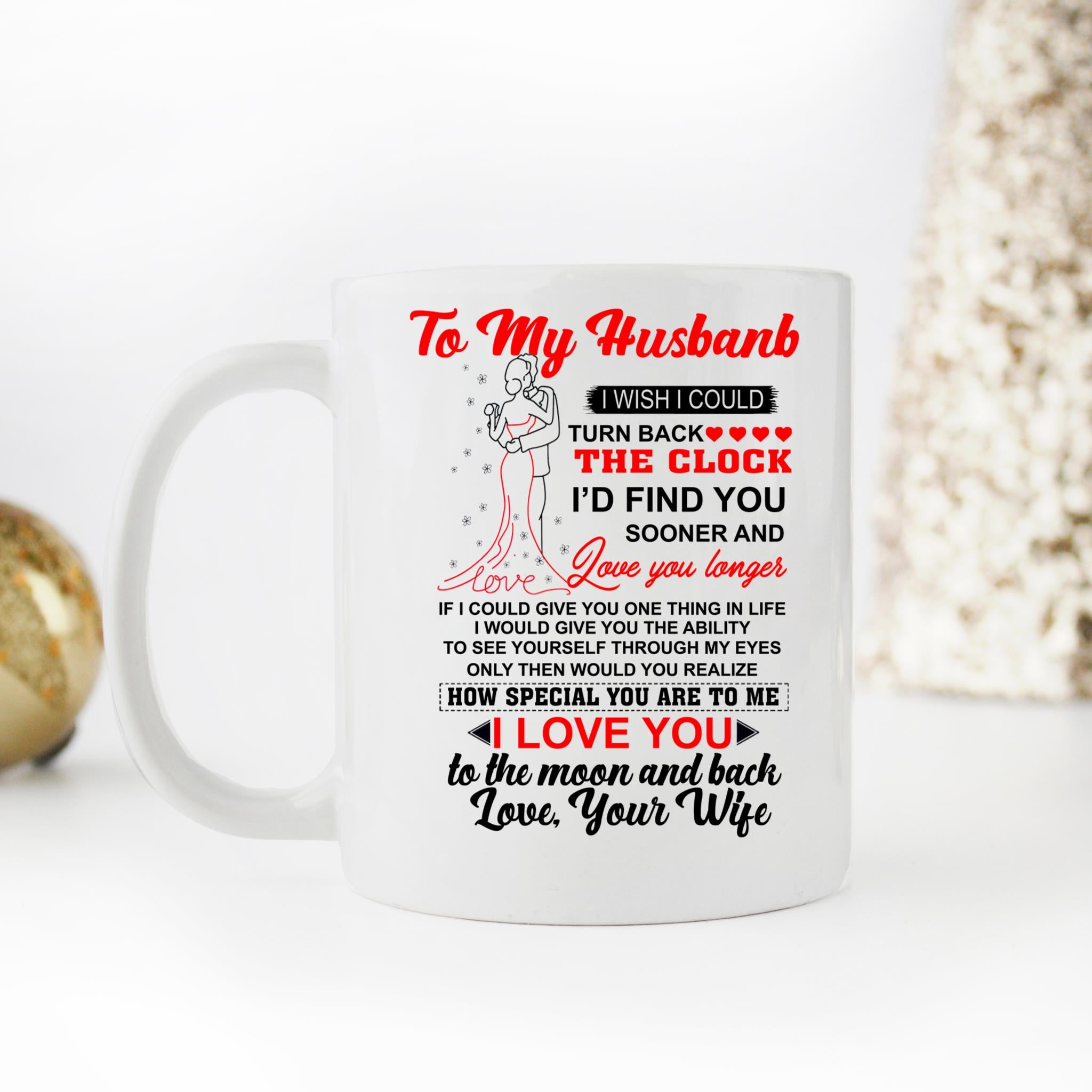 Skitongifts Coffee Mug Funny Ceramic Novelty To My Husband I Wish I Could Turn Back The Clock I'd Find You Valentine Day DqZL0IT