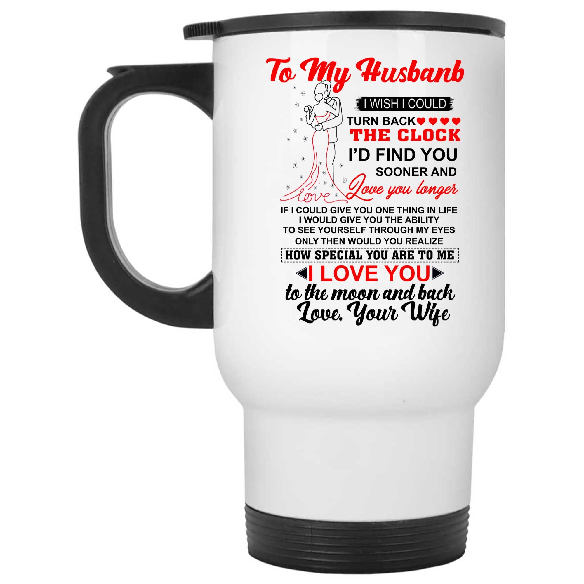 Skitongifts Coffee Mug Funny Ceramic Novelty To My Husband I Wish I Could Turn Back The Clock I'd Find You Valentine Day DqZL0IT