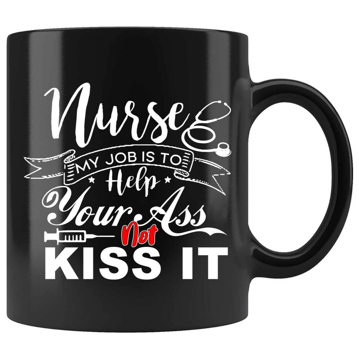 Skitongifts Coffee Mug Funny Ceramic Novelty Nurse My Job Is To Save Your Ass Not Kiss It X91o4fV