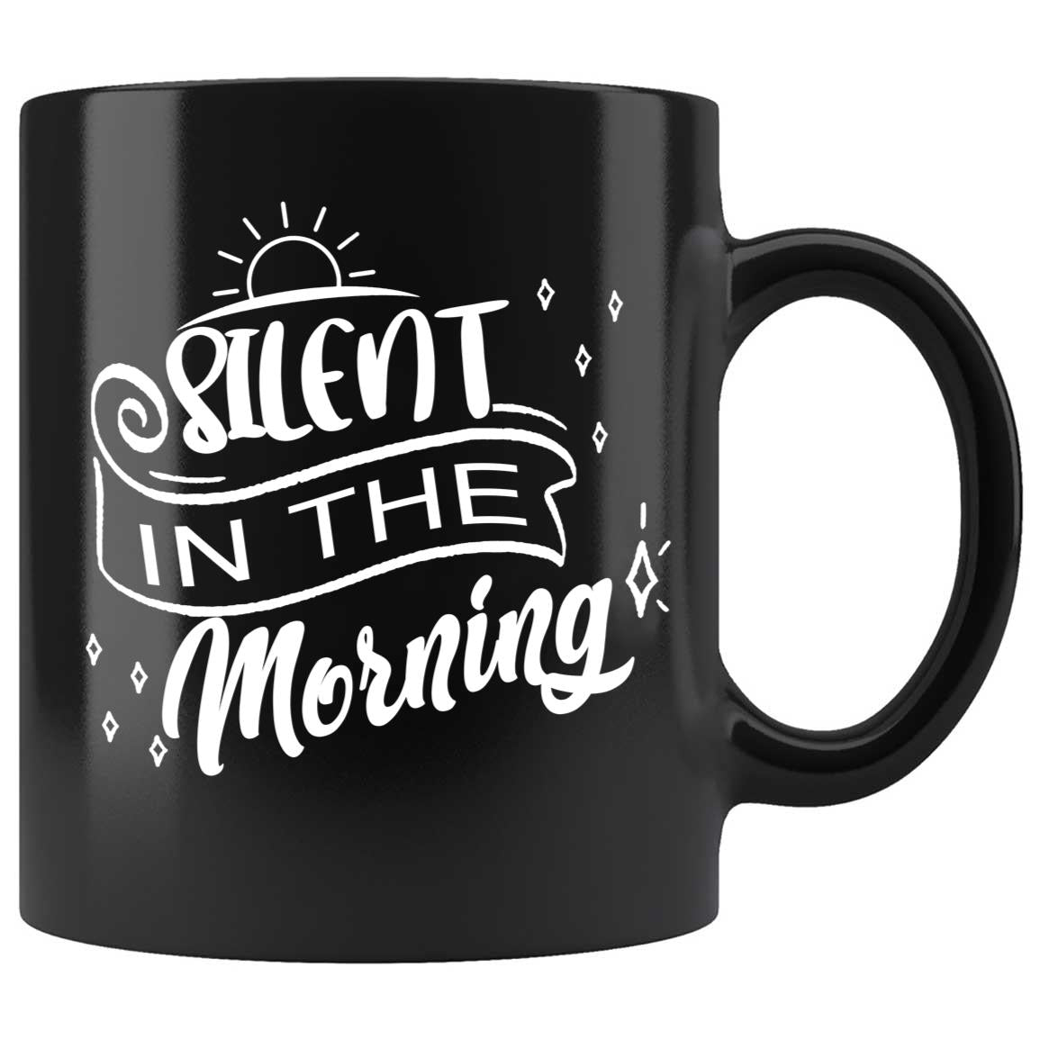 Skitongifts Coffee Mug Funny Ceramic Novelty Silent In The Morning UyqNE4e