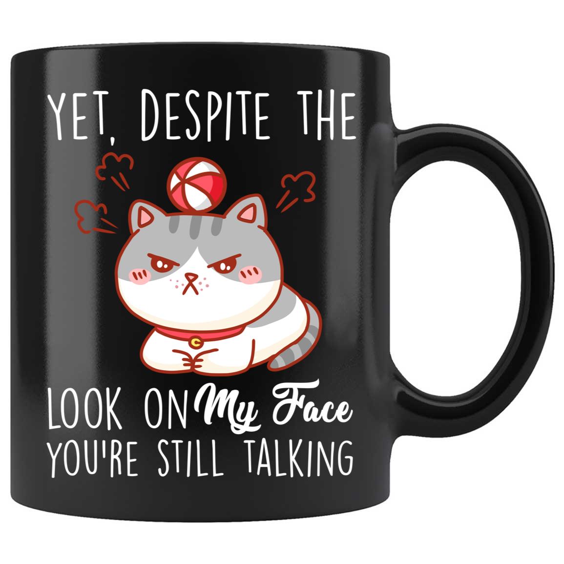 Skitongifts Coffee Mug Funny Ceramic Novelty Yet Despite The Look On My Face, You're Still Talking kjaRfjK