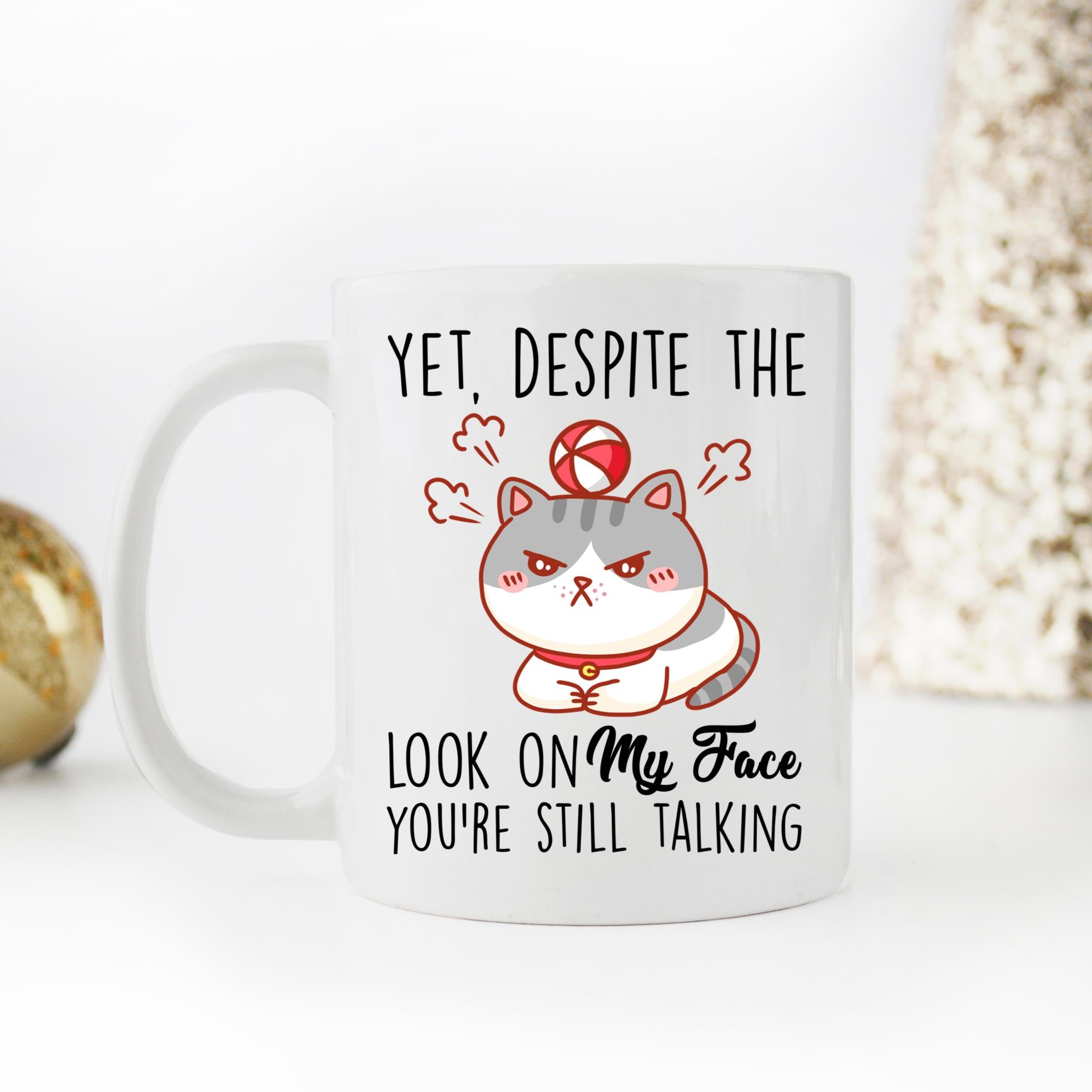 Skitongifts Coffee Mug Funny Ceramic Novelty Yet Despite The Look On My Face, You're Still Talking kjaRfjK