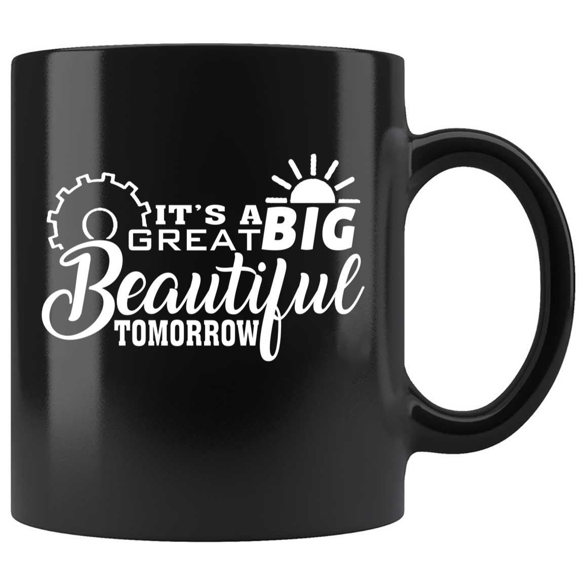 Skitongifts Coffee Mug Funny Ceramic Novelty I's A Great Big Beautiful Tomorrow OcAWbDv