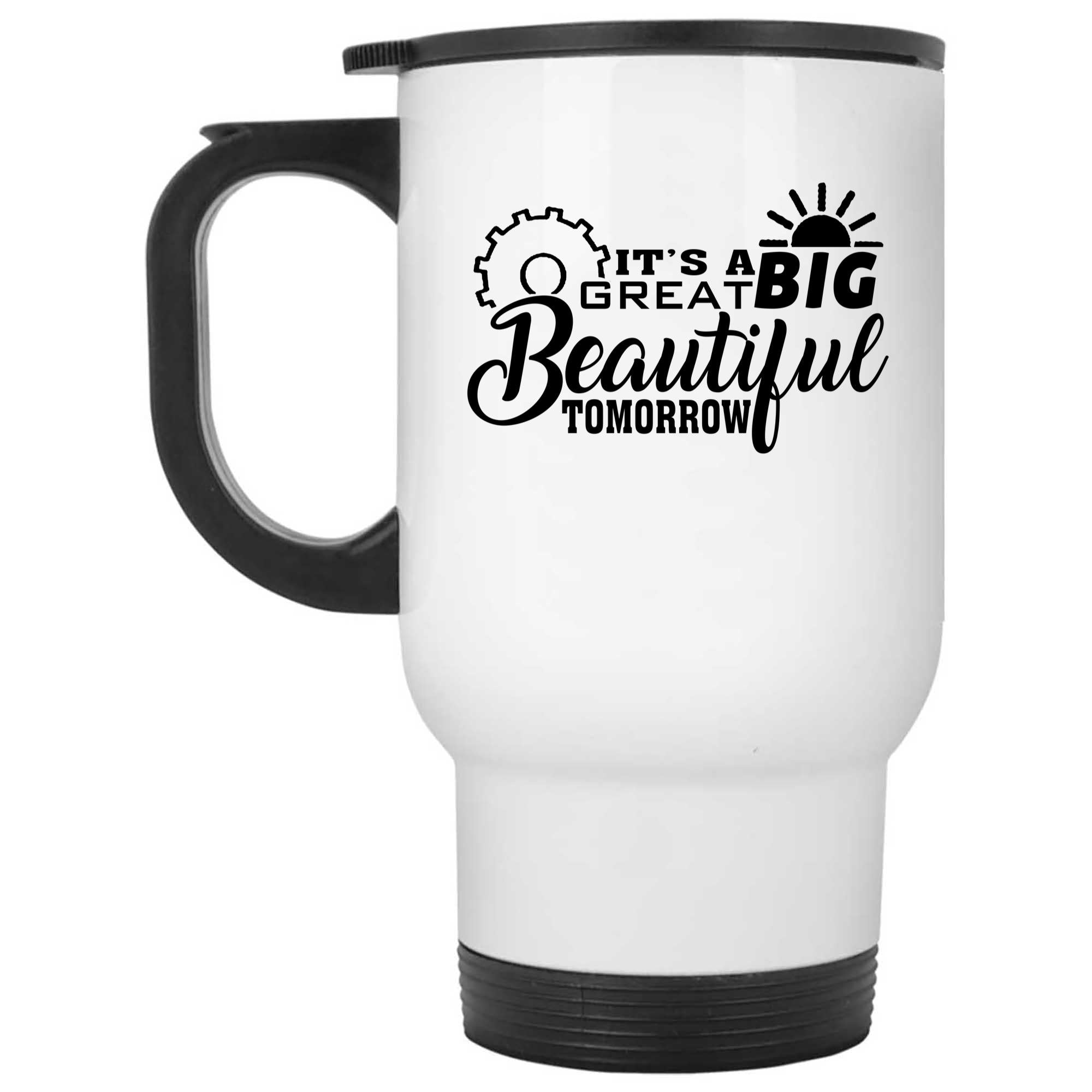 Skitongifts Coffee Mug Funny Ceramic Novelty I's A Great Big Beautiful Tomorrow OcAWbDv