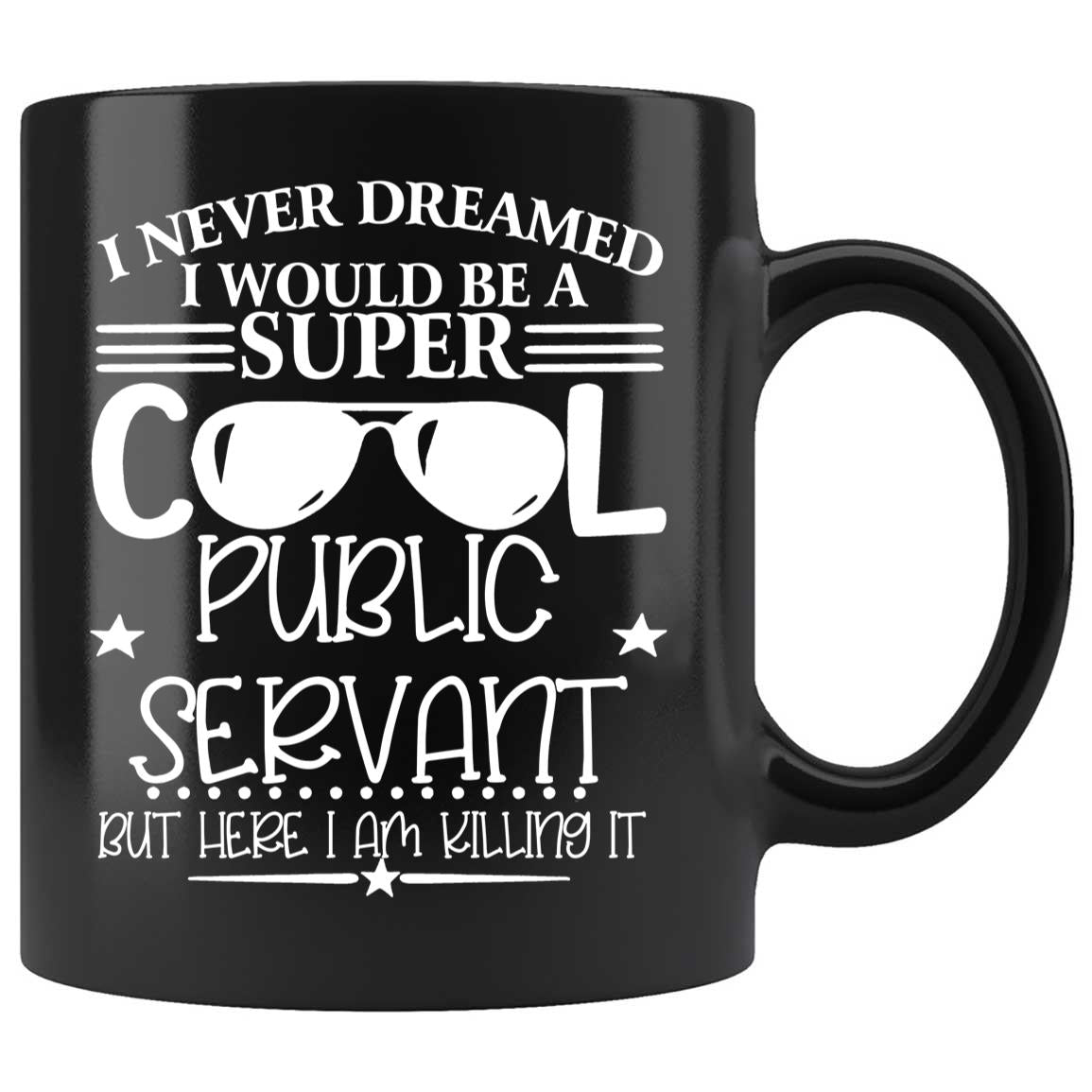 Skitongifts Coffee Mug Funny Ceramic Novelty I Never Dreamed I Would Be A Super Cool Public Servant R29RFlq