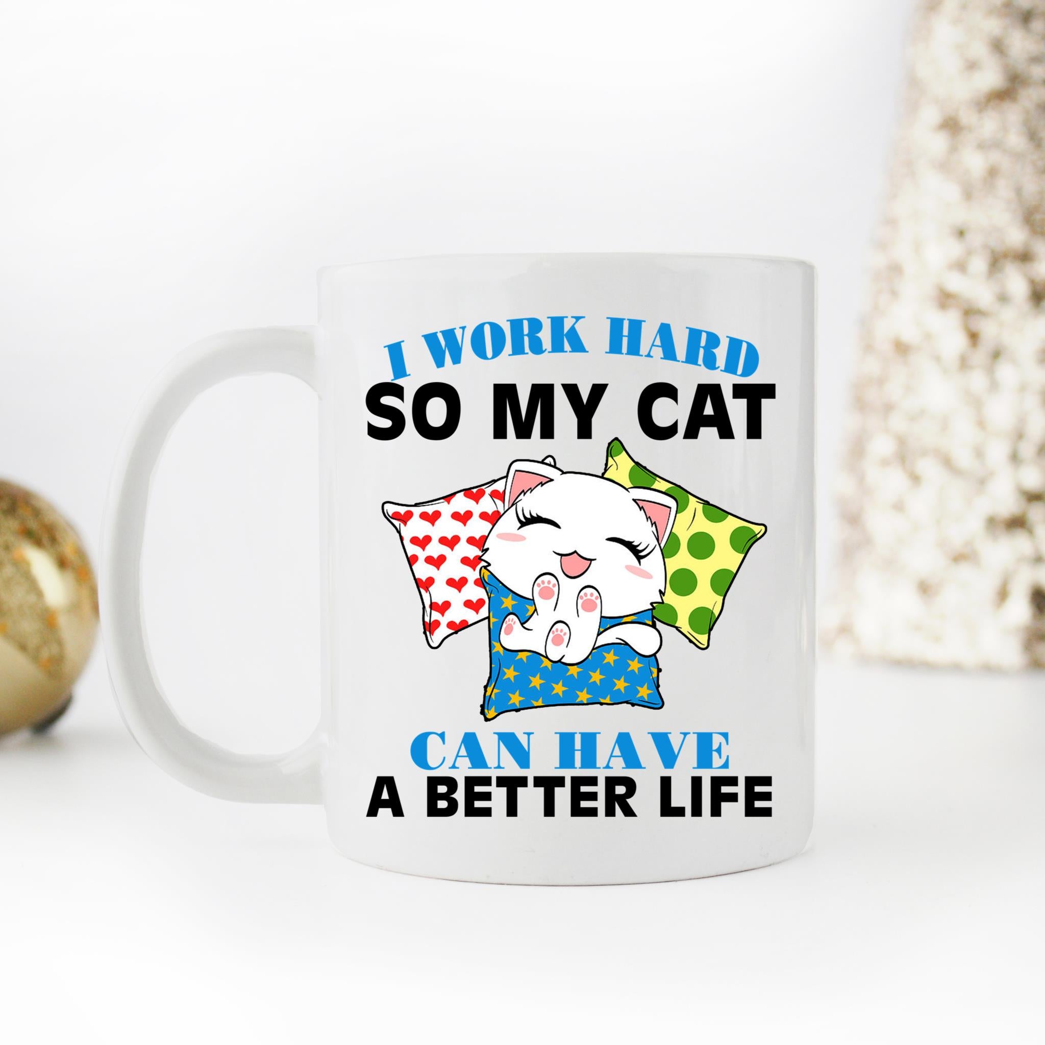 Skitongifts Coffee Mug Funny Ceramic Novelty I Work Hard So My Cat Can Have A Better Life 9CHQWfI