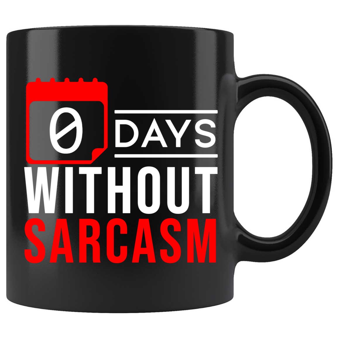 Skitongifts Coffee Mug Funny Ceramic Novelty Zero Days Without Sarcasm 0RZe8zB