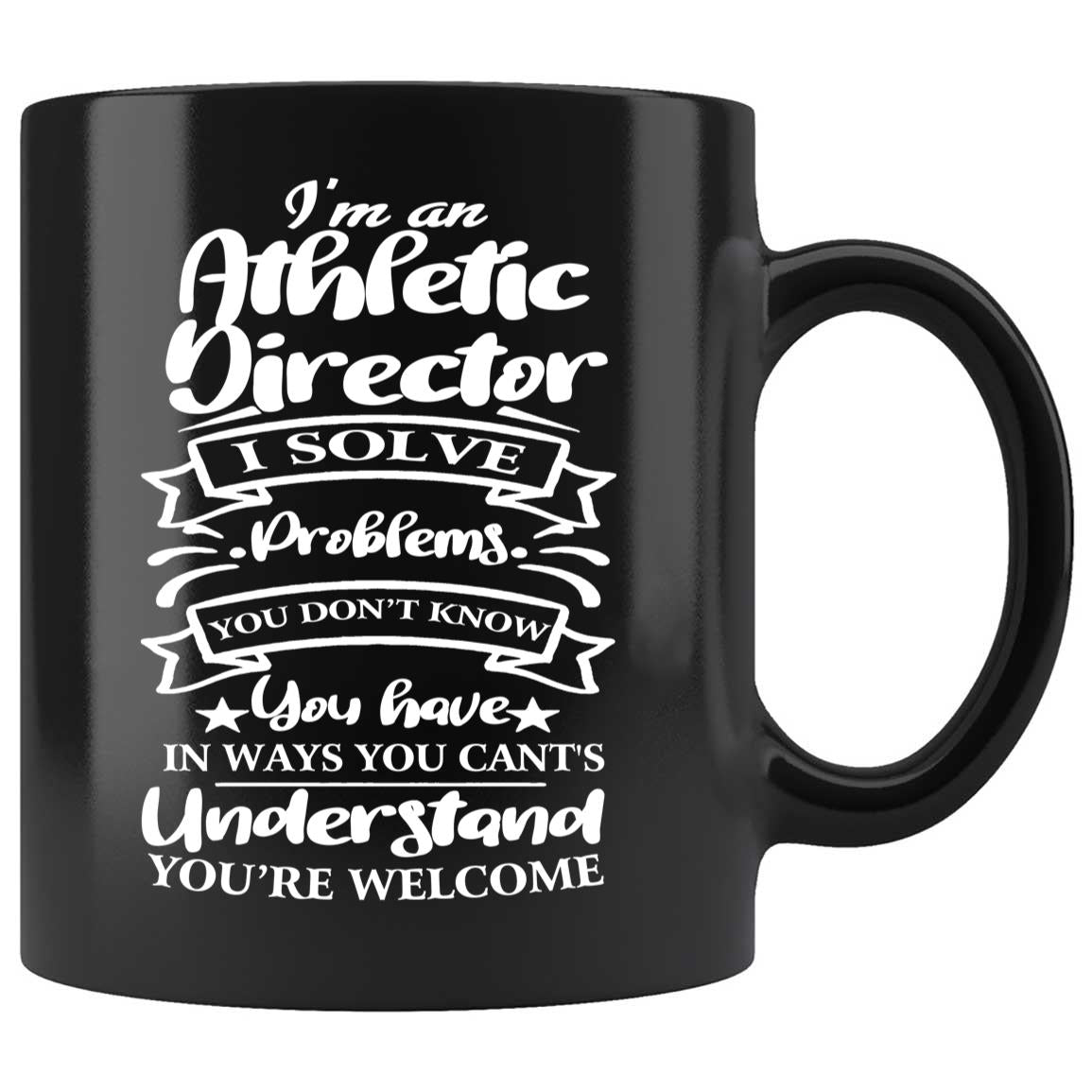 Skitongifts Coffee Mug Funny Ceramic Novelty Im An Athletic Director Solve Problems 4P8SLNc