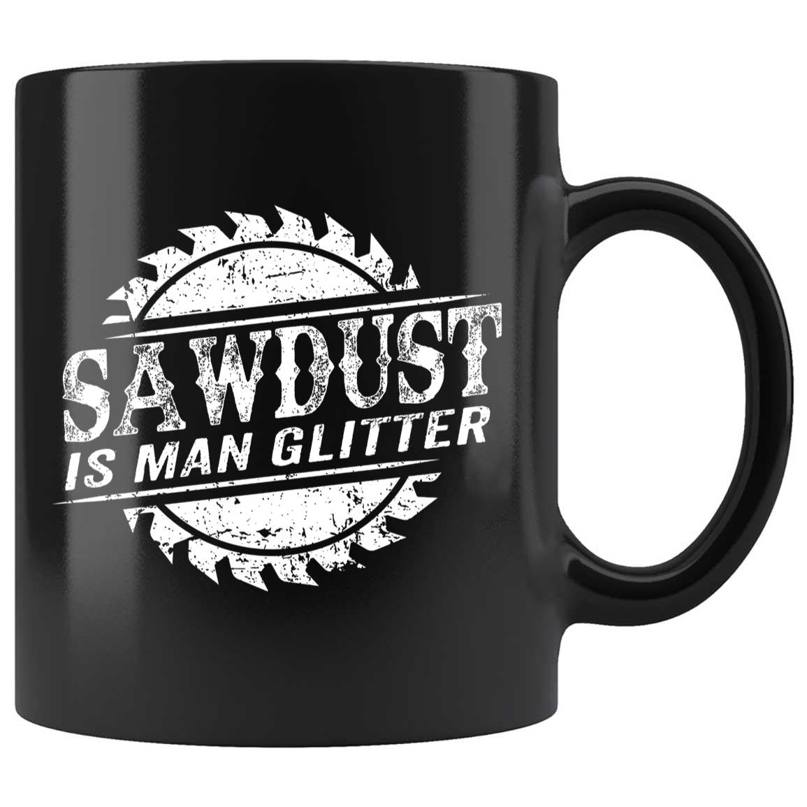 Sawdust is Man Glitter Funny Tumbler