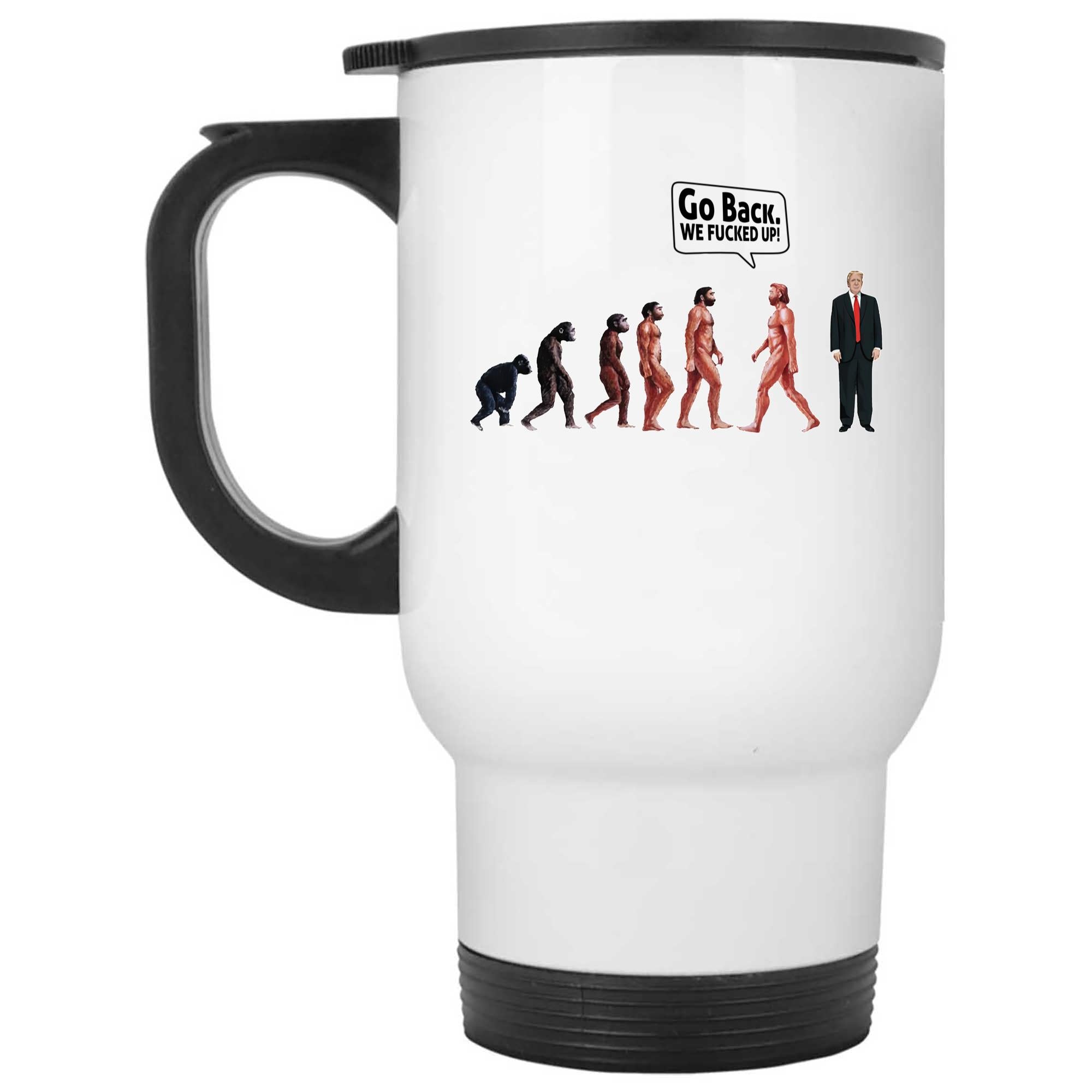 Skitongifts Coffee Mug Funny Ceramic Novelty Go Back We Fucked Up Rc0GIha