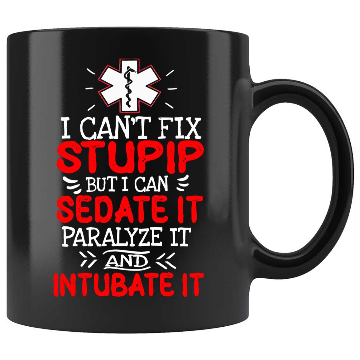 Skitongifts Coffee Mug Funny Ceramic Novelty I Can't Fix Stupid But I Can Sedate It Paralyze It A1dzKGp