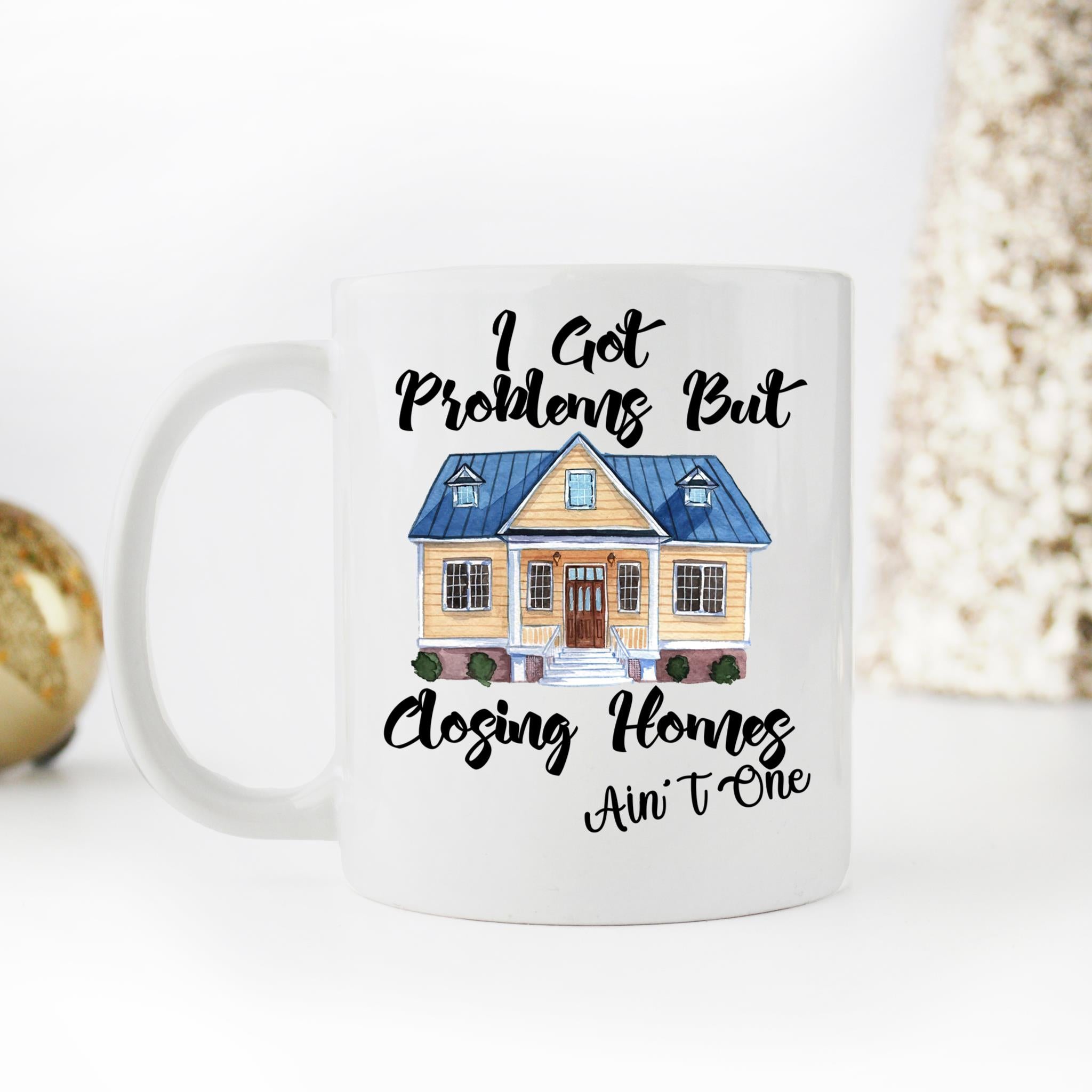 Skitongifts Coffee Mug Funny Ceramic Novelty I Got Problem But Closing Home's Ain't mRrVhTn