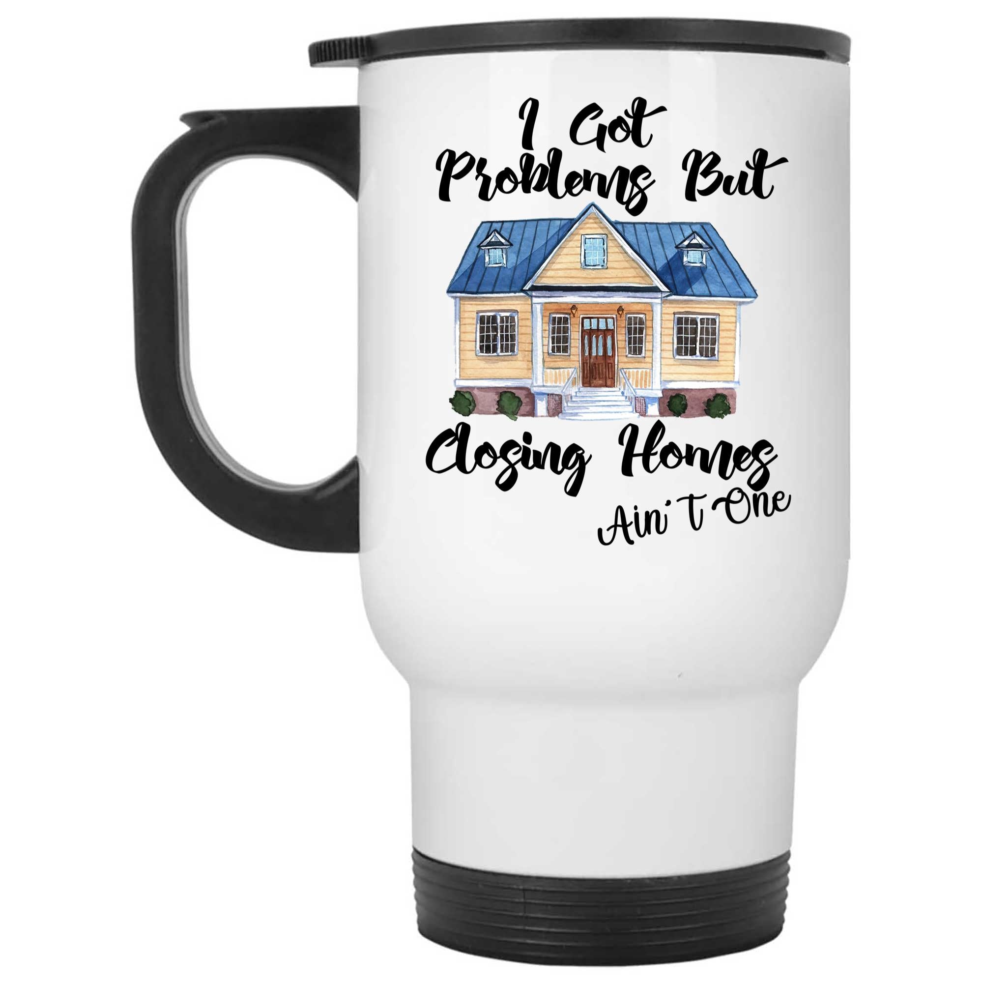 Skitongifts Coffee Mug Funny Ceramic Novelty I Got Problem But Closing Home's Ain't mRrVhTn