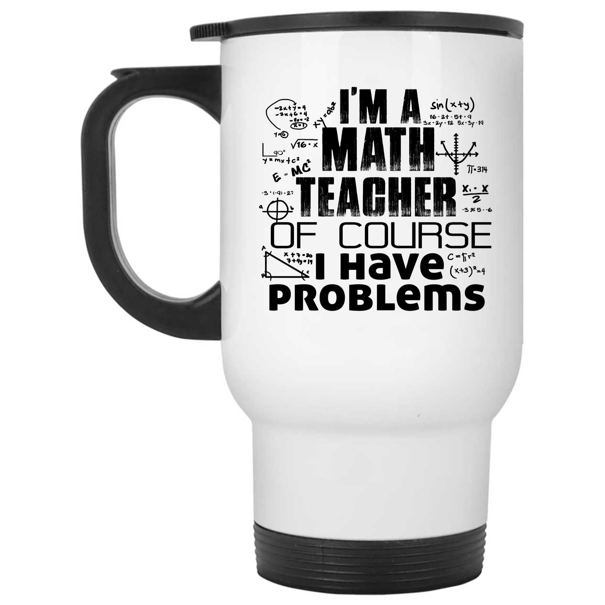 Skitongifts Coffee Mug Funny Ceramic Novelty I'm A Math Teacher Of Course I Have Problems AswZNEr