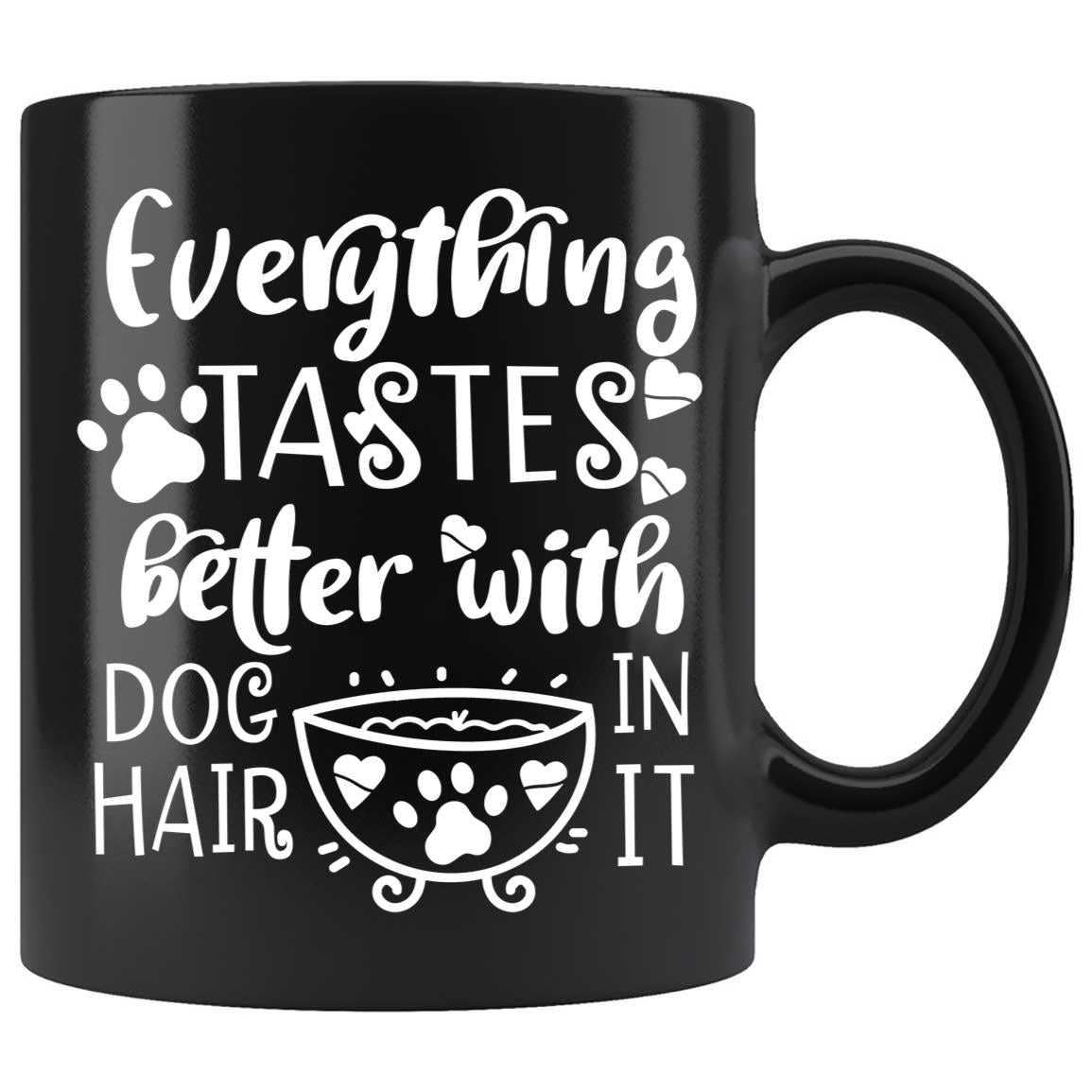 Skitongifts Coffee Mug Funny Ceramic Novelty Everything Tastes Better With Dog Hair In It wuNkdcm