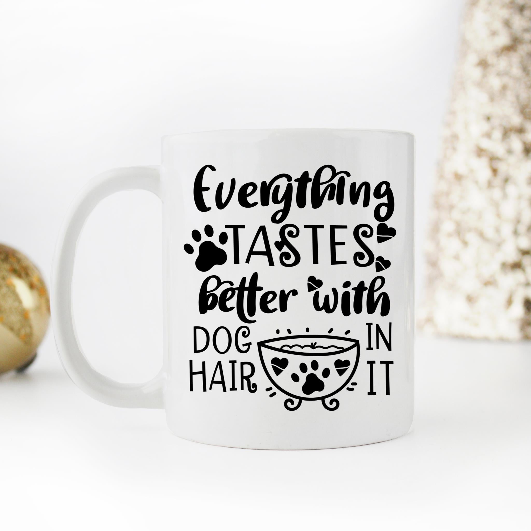 Skitongifts Coffee Mug Funny Ceramic Novelty Everything Tastes Better With Dog Hair In It wuNkdcm