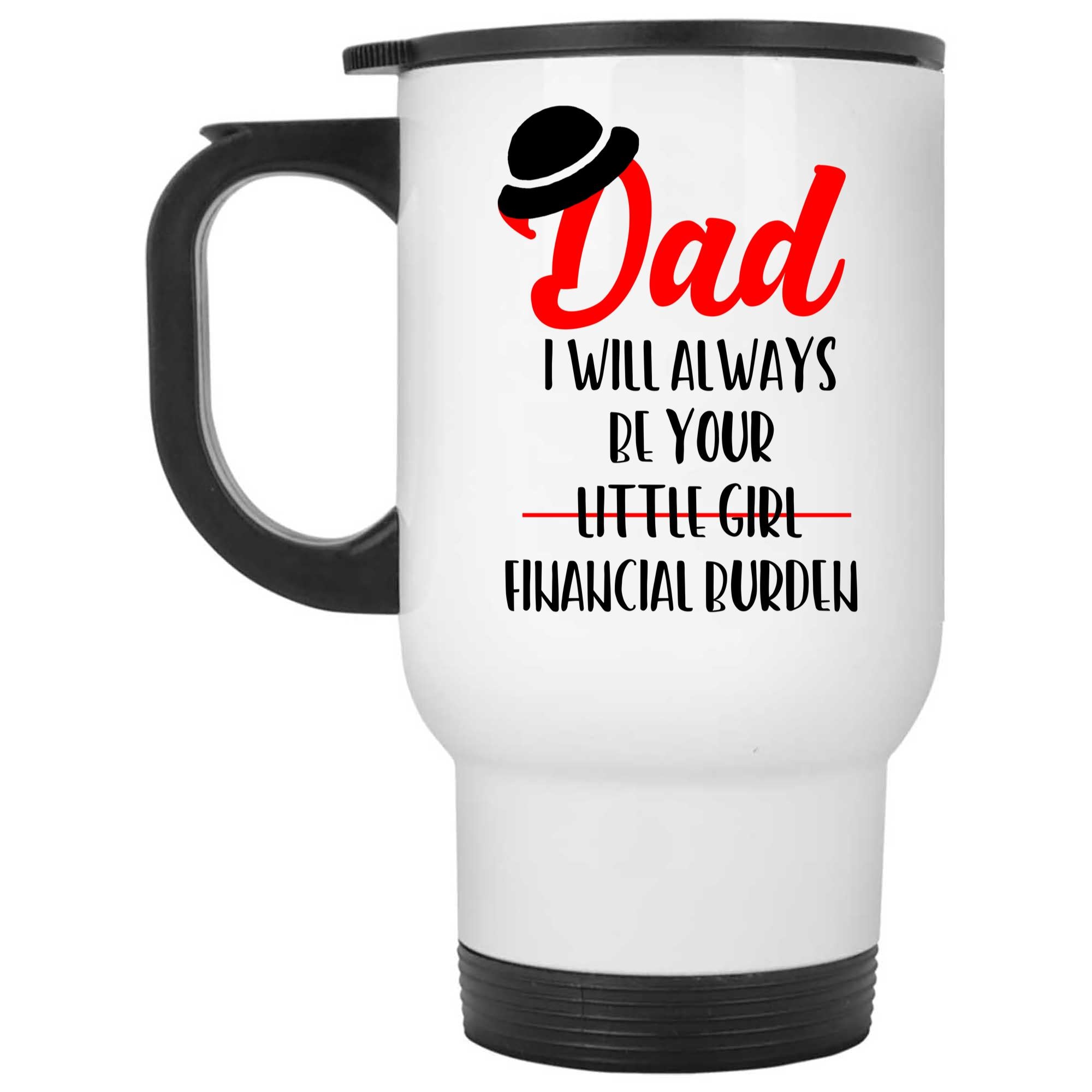Skitongifts Coffee Mug Funny Ceramic Novelty Dad I Will Always Be Your Financial Burden adR5cLc