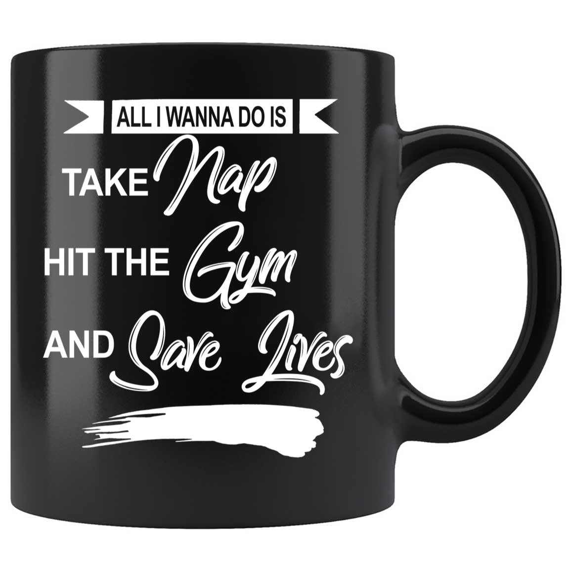 Skitongifts Coffee Mug Funny Ceramic Novelty Medical Gym Lover, All I Wanna Do Is Take Naps Hit The Gym And Save Lives OhCvtID