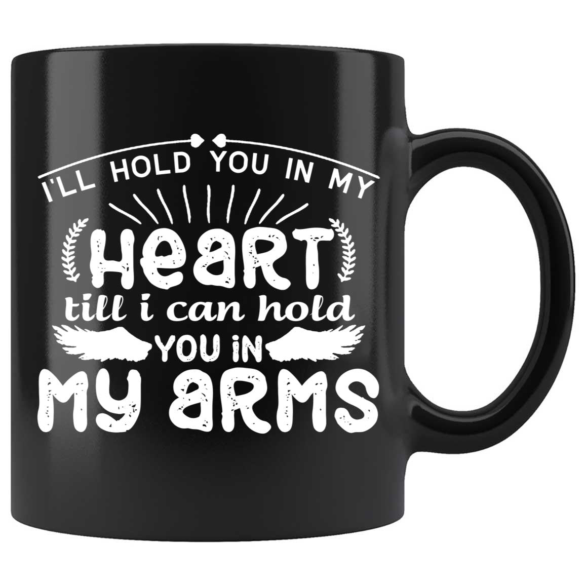 Skitongifts Coffee Mug Funny Ceramic Novelty I'll Hold You In My Heart Till I Can Hold You In My Arms YkBROdI
