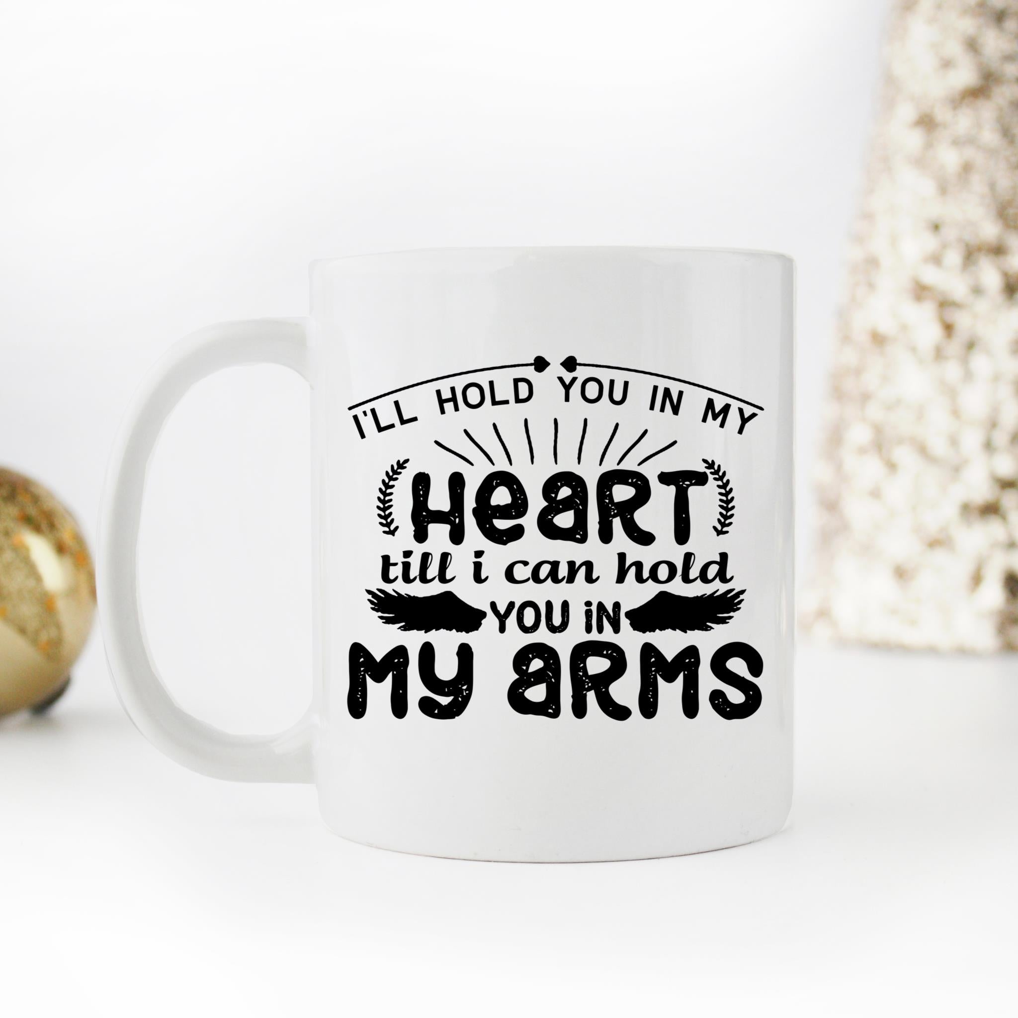 Skitongifts Coffee Mug Funny Ceramic Novelty I'll Hold You In My Heart Till I Can Hold You In My Arms YkBROdI