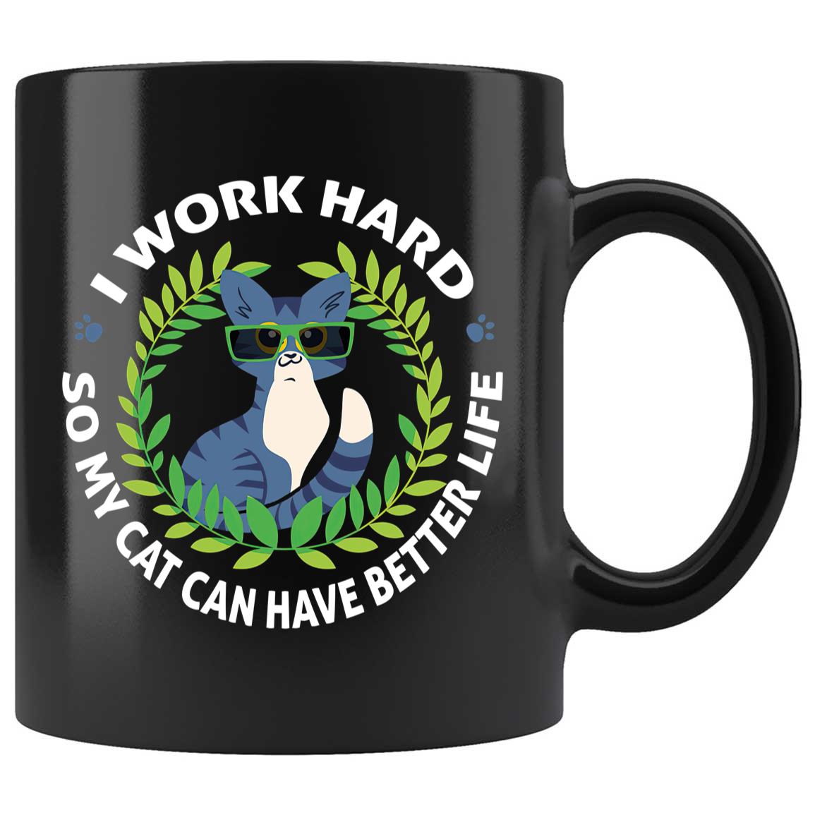 Skitongifts Coffee Mug Funny Ceramic Novelty I Work Hard My Cat Can Have Better Life 15QT3u8