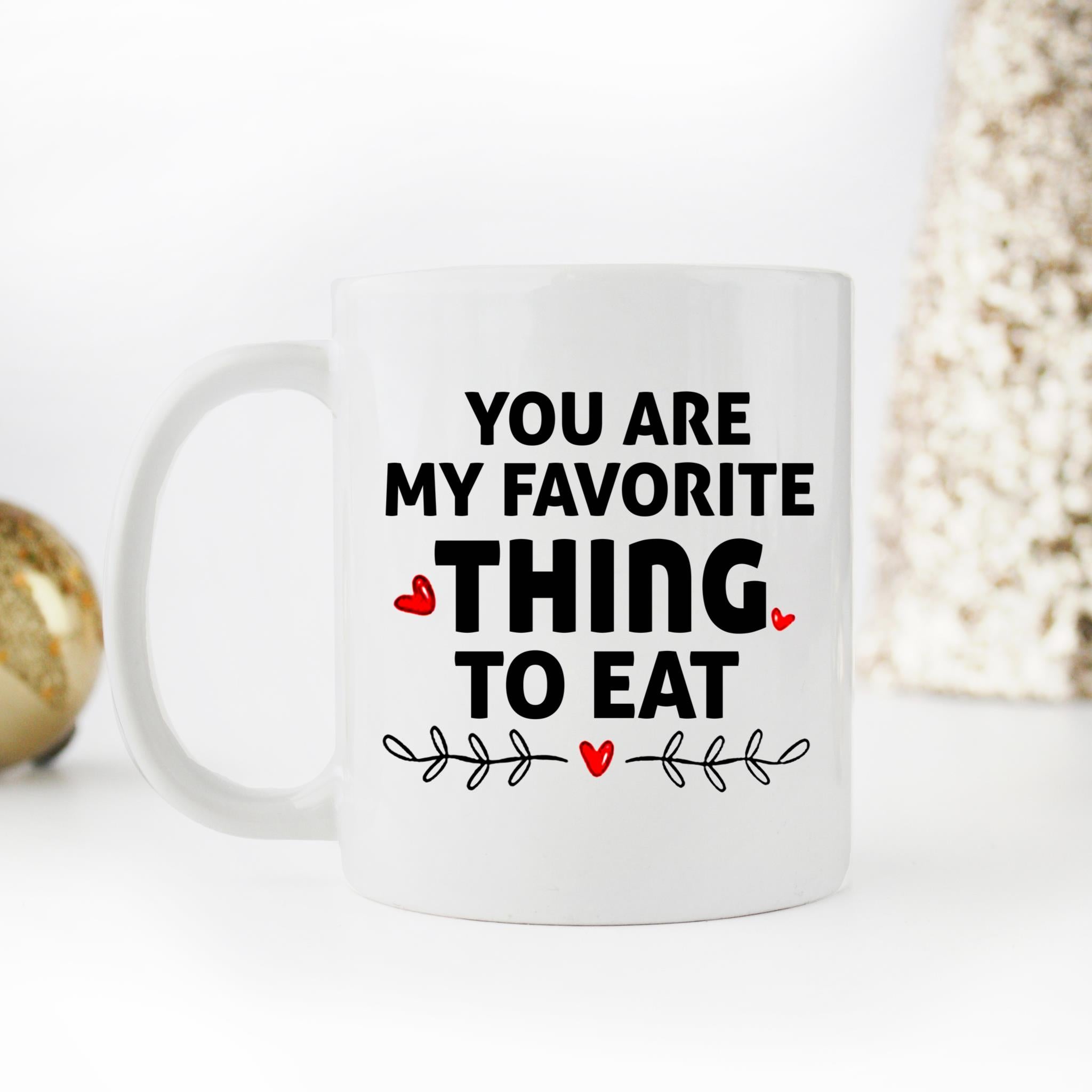 Skitongifts Coffee Mug Funny Ceramic Novelty You Are My Favorite Thing To Eat aCgrvHJ