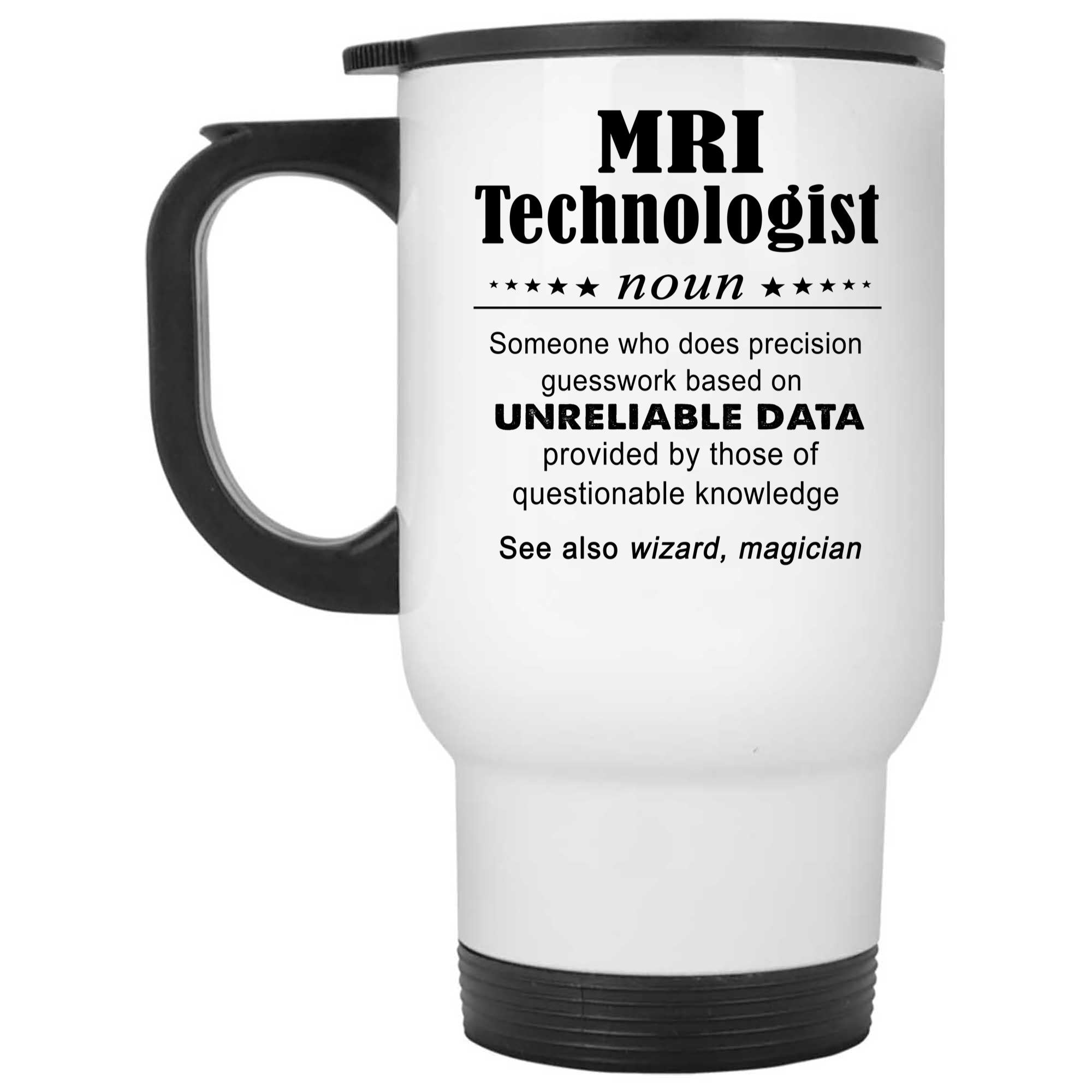 Skitongifts Coffee Mug Funny Ceramic Novelty Funny Mri Technologist, Someone Who Does Precision Guesswork Base On Unreliable Data HWG1rgc