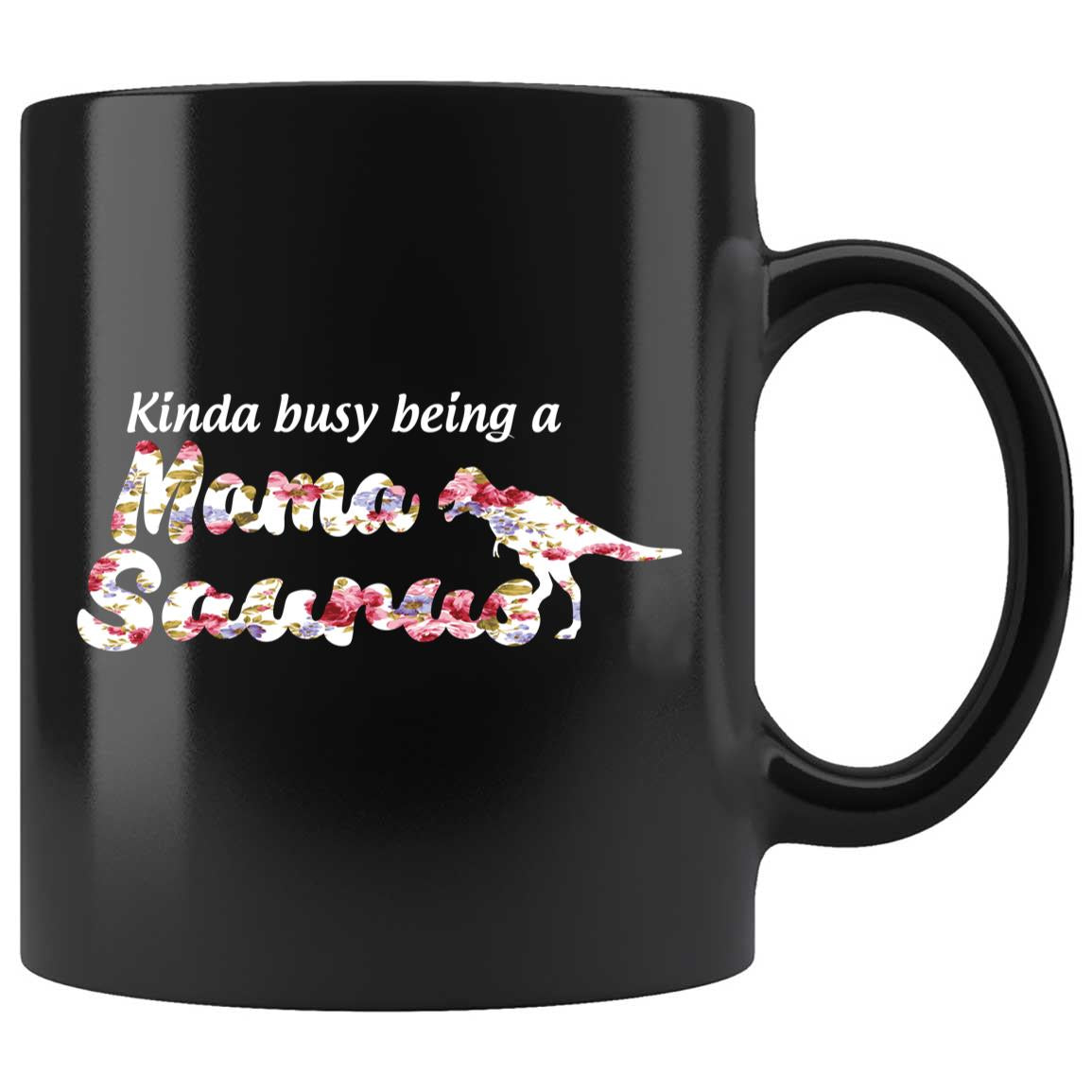 Skitongifts Coffee Mug Funny Ceramic Novelty Kinda Busy Being A Mamasaurus RygeIr8