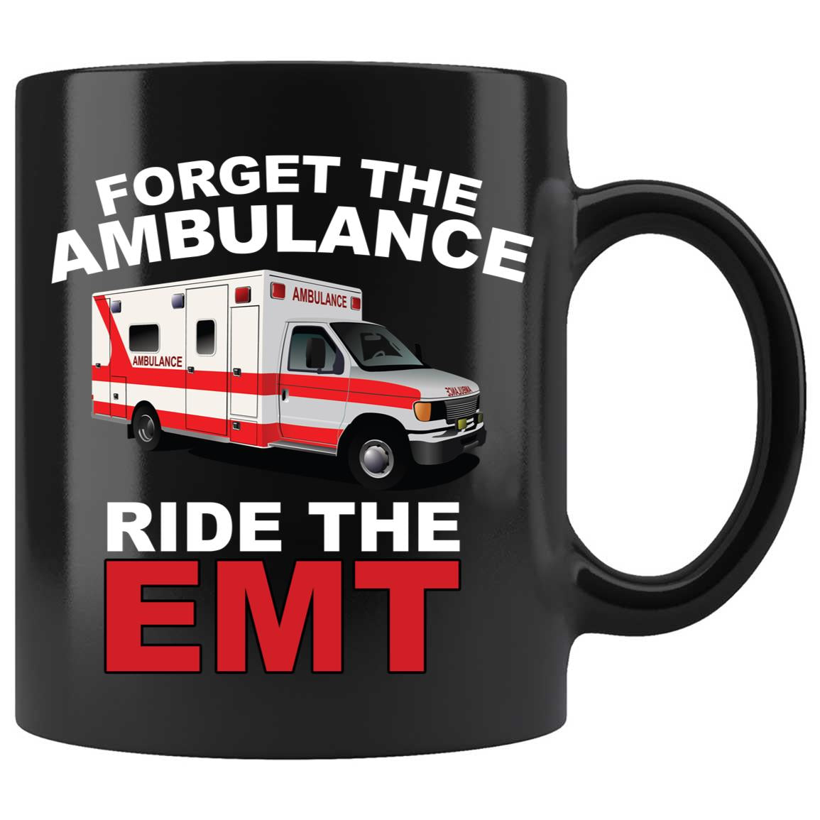 Skitongifts Coffee Mug Funny Ceramic Novelty Forget The Ambulance Ride The Emt gFl92QM