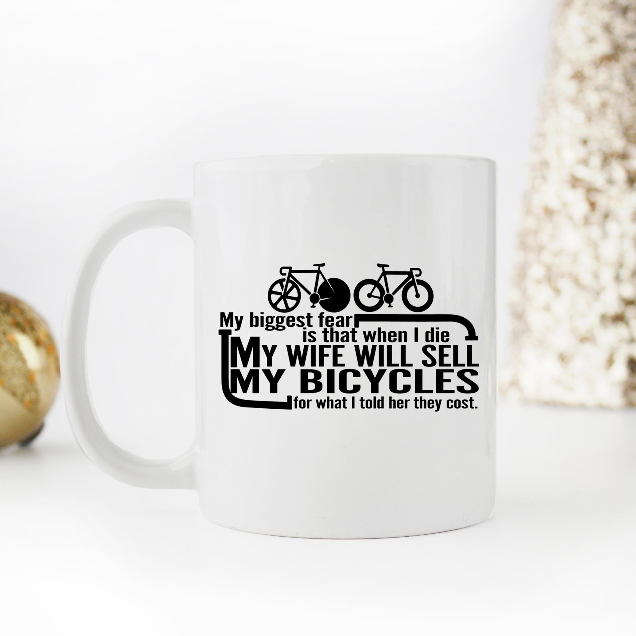 Skitongifts Coffee Mug Funny Ceramic Novelty My Biggest Fear Is That When I Die My Wife Will Sell My Bicycles For What I Told Her They Cost JsfWAOL