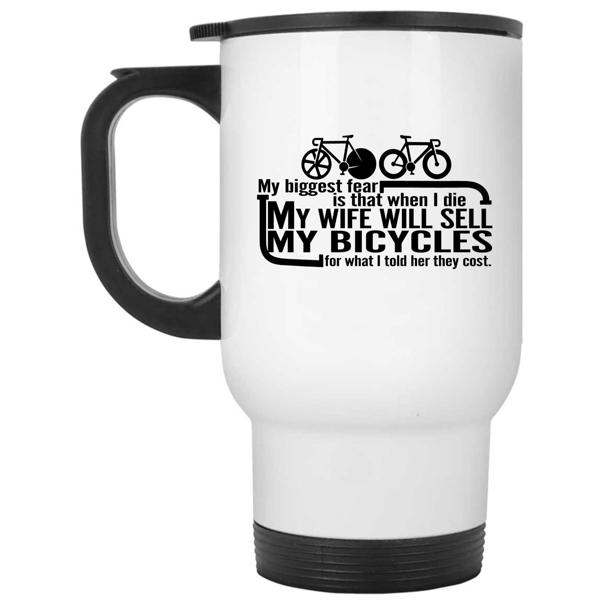 Skitongifts Coffee Mug Funny Ceramic Novelty My Biggest Fear Is That When I Die My Wife Will Sell My Bicycles For What I Told Her They Cost JsfWAOL