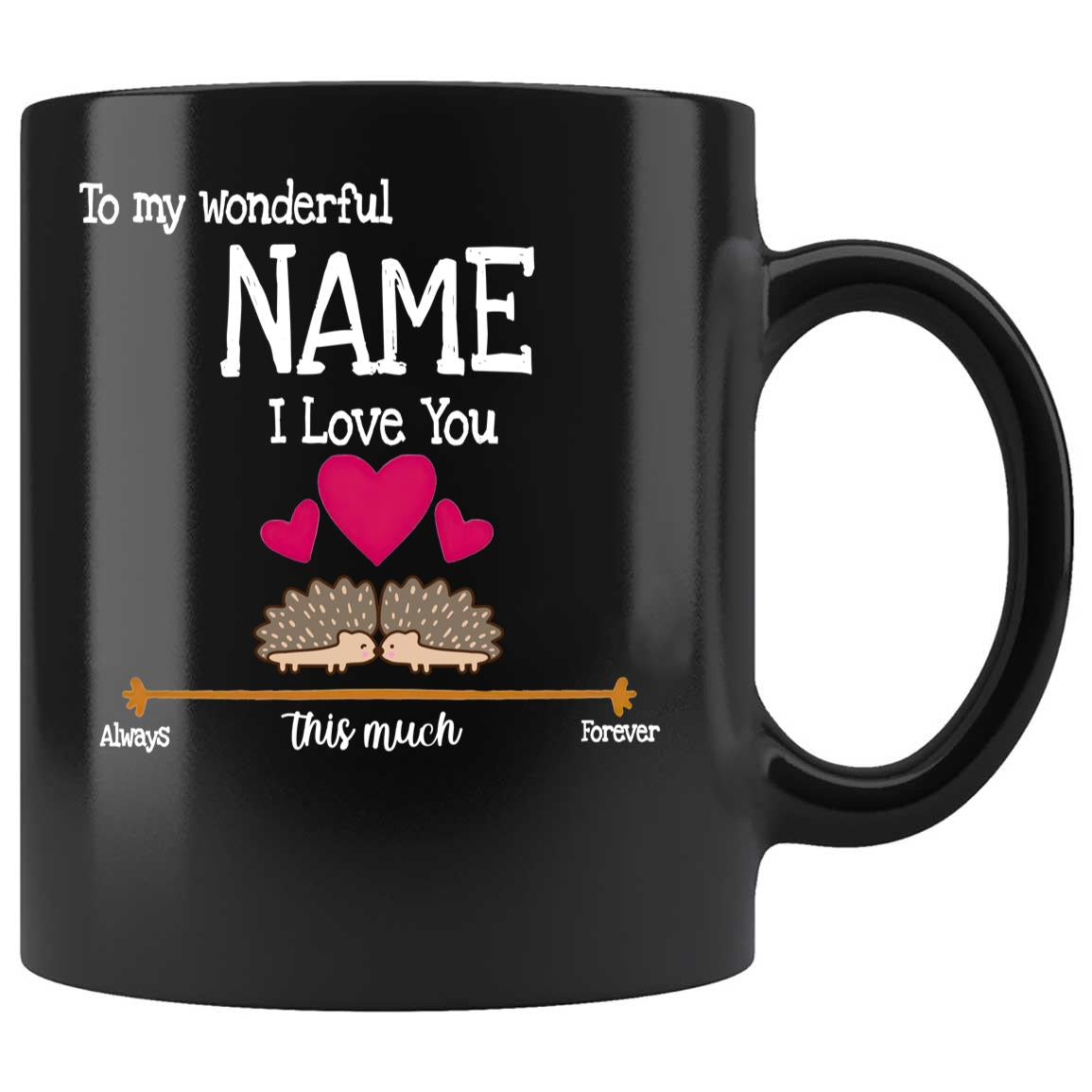 Skitongifts Coffee Mug Funny Ceramic Novelty To My Wonderful Customized Name I Love You This Much Always, Forever EN60khw