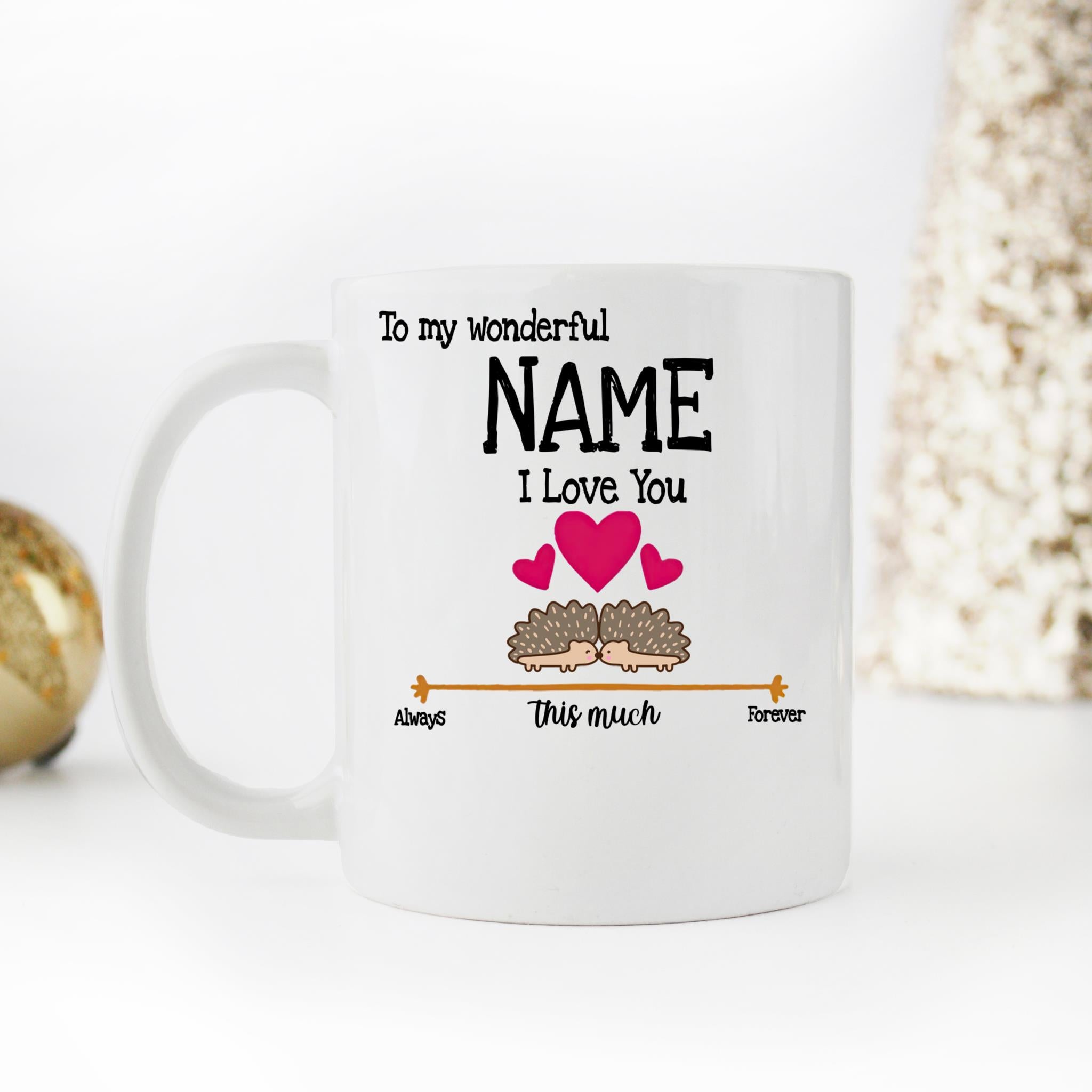 Skitongifts Coffee Mug Funny Ceramic Novelty To My Wonderful Customized Name I Love You This Much Always, Forever EN60khw