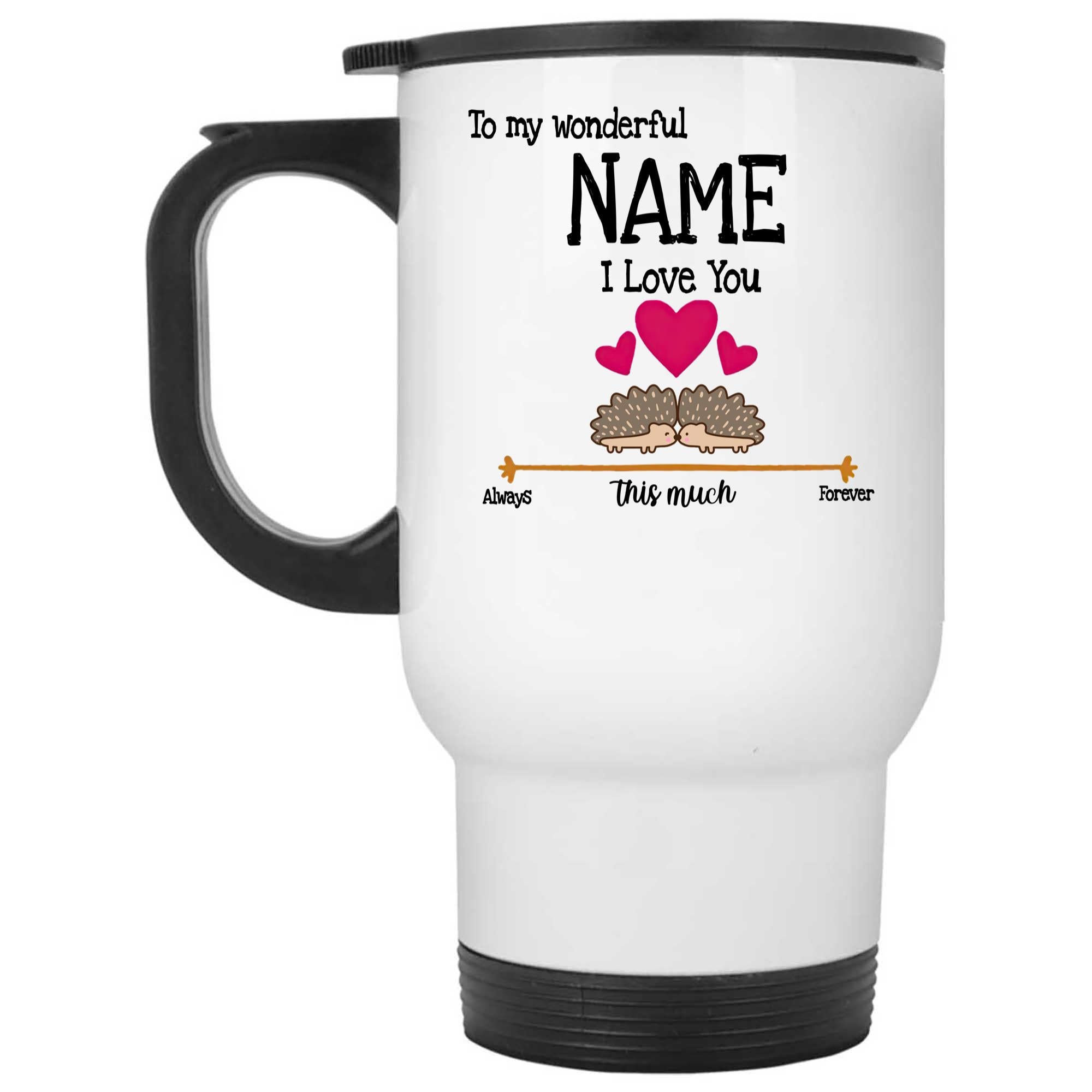 Skitongifts Coffee Mug Funny Ceramic Novelty To My Wonderful Customized Name I Love You This Much Always, Forever EN60khw