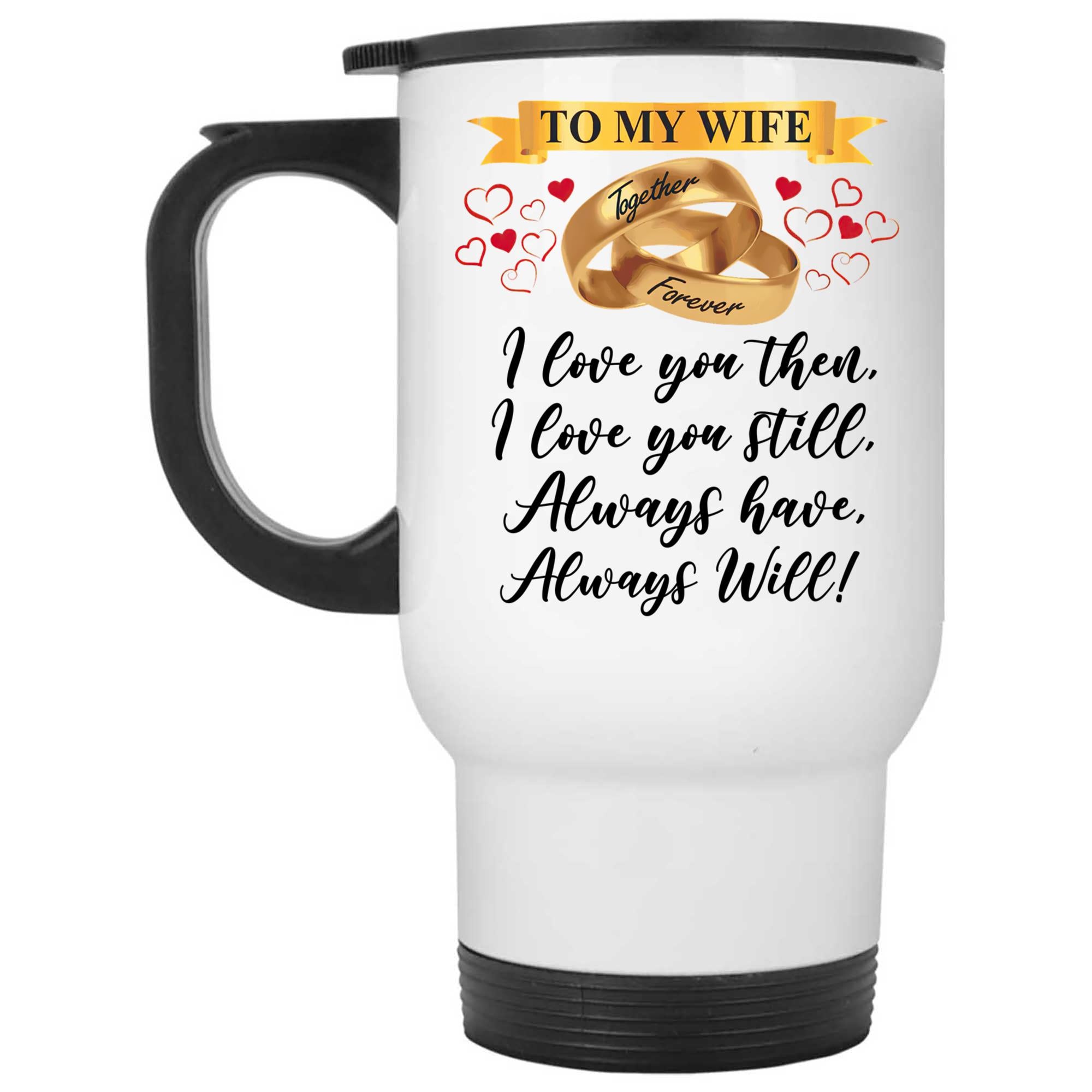 Skitongifts Coffee Mug Funny Ceramic Novelty To My Wife I Loved You Then, I Love You Still Yd9liDM