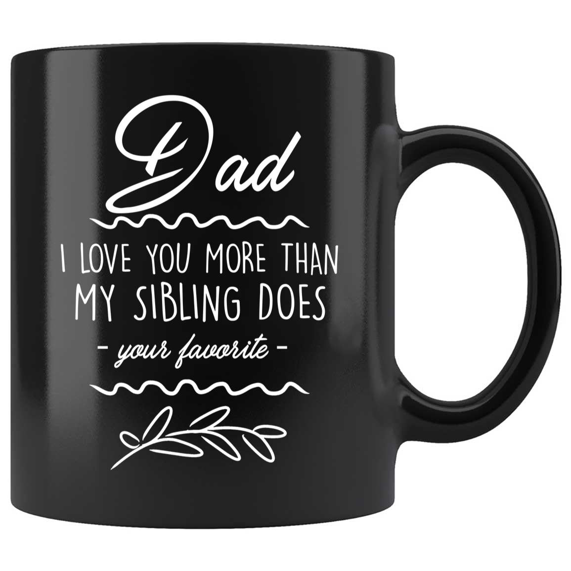 Skitongifts Coffee Mug Funny Ceramic Novelty Gifts For Dad From Daughter Son, Dad I Love You More Than My Sibling Does, Christmas Birthday Mothers Day Presents Idea R1NWM74