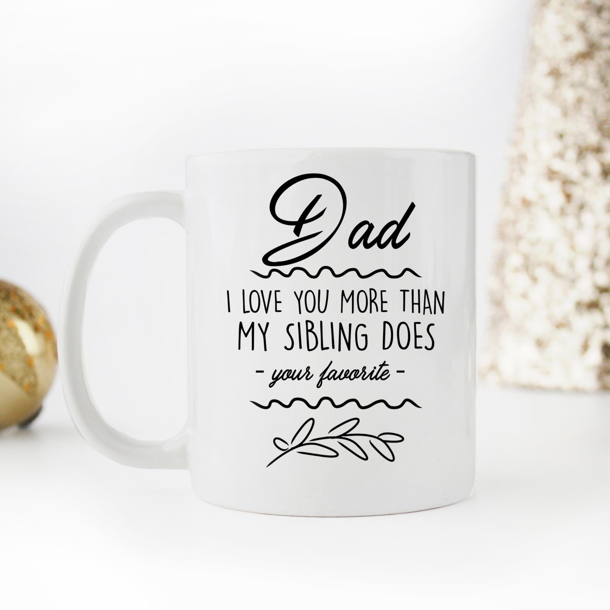Skitongifts Coffee Mug Funny Ceramic Novelty Gifts For Dad From Daughter Son, Dad I Love You More Than My Sibling Does, Christmas Birthday Mothers Day Presents Idea R1NWM74