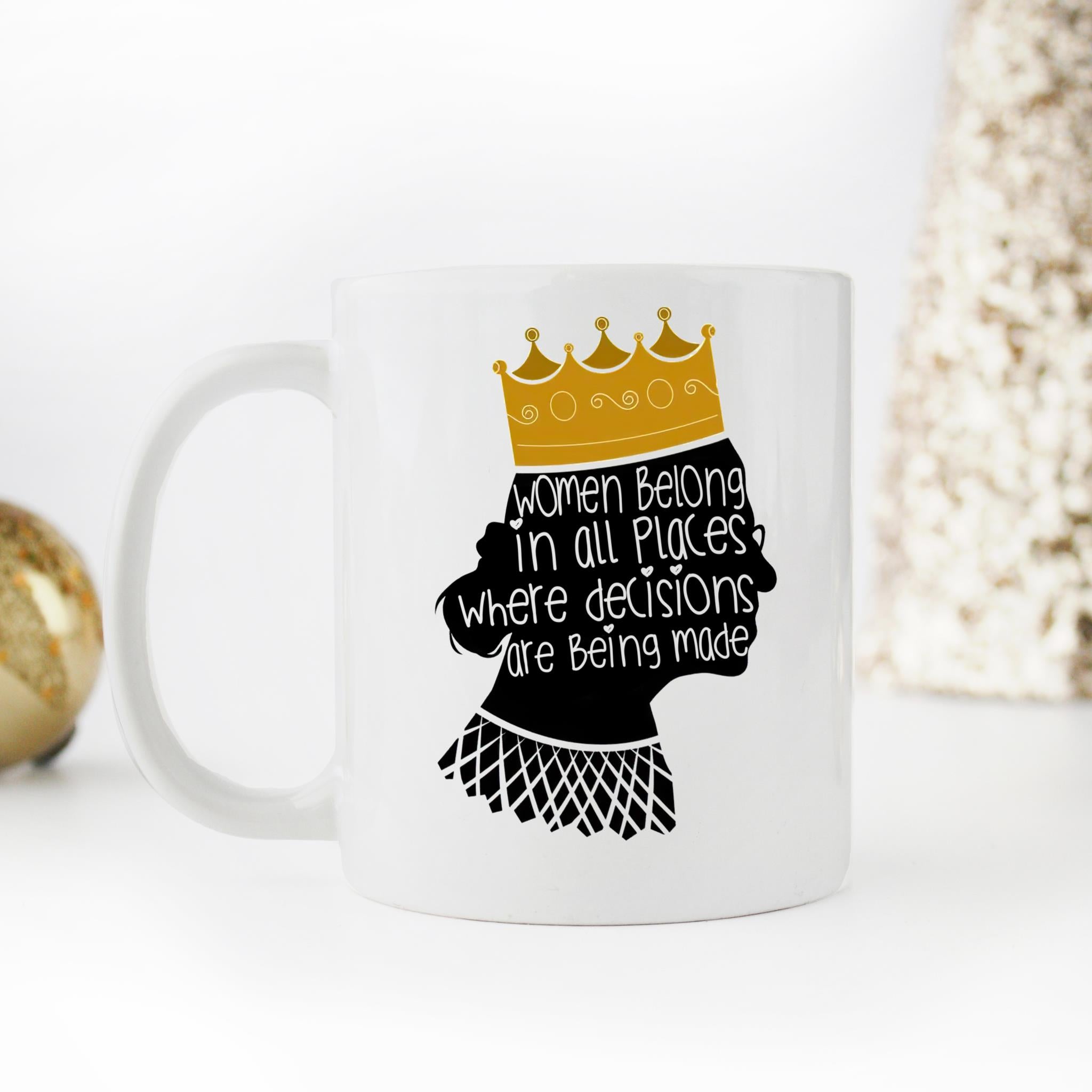 Skitongifts Coffee Mug Funny Ceramic Novelty Ruth Bader Ginsburg Women Belong In All Places Where Decisions Are Being, Lawyer Gift, Rbg Law School IVusMRA