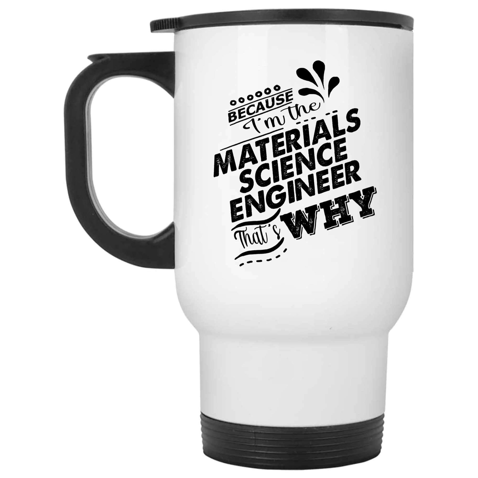 Skitongifts Coffee Mug Funny Ceramic Novelty Because I'm The Materials Science Engineer That's Why Z1FT9cv