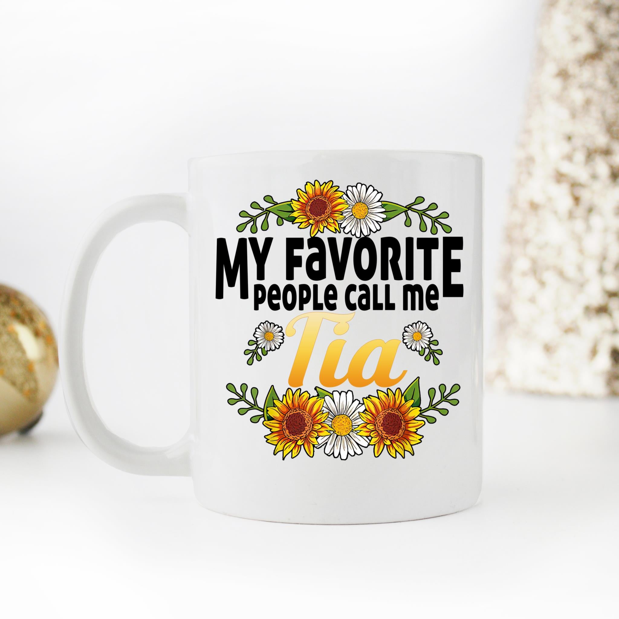 Skitongifts Coffee Mug Funny Ceramic Novelty My Favorite People Call Me Tia XNFTxC2