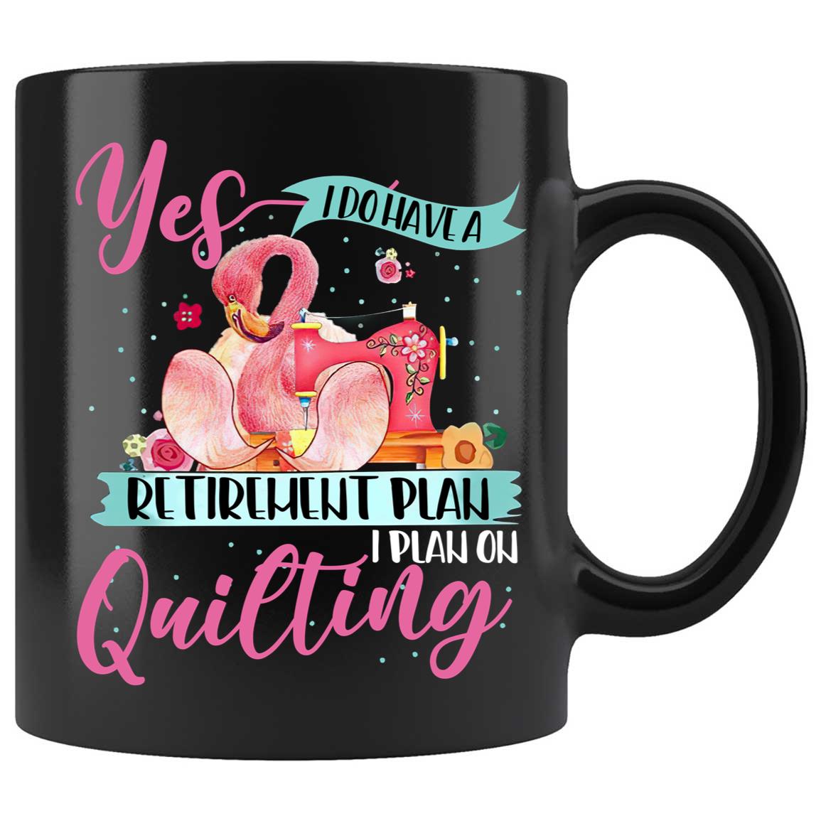 Skitongifts Coffee Mug Funny Ceramic Novelty I Do Have Retirement Plan - Quilting bCE5EQU
