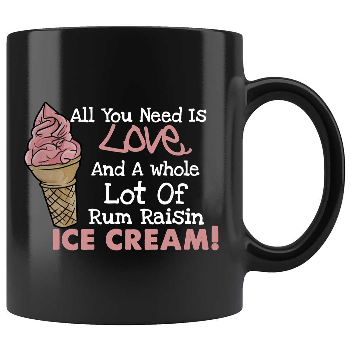 Skitongifts Coffee Mug Funny Ceramic Novelty All You Need Is Love And A Whole Lot Of Ice Cream 9oOz65z