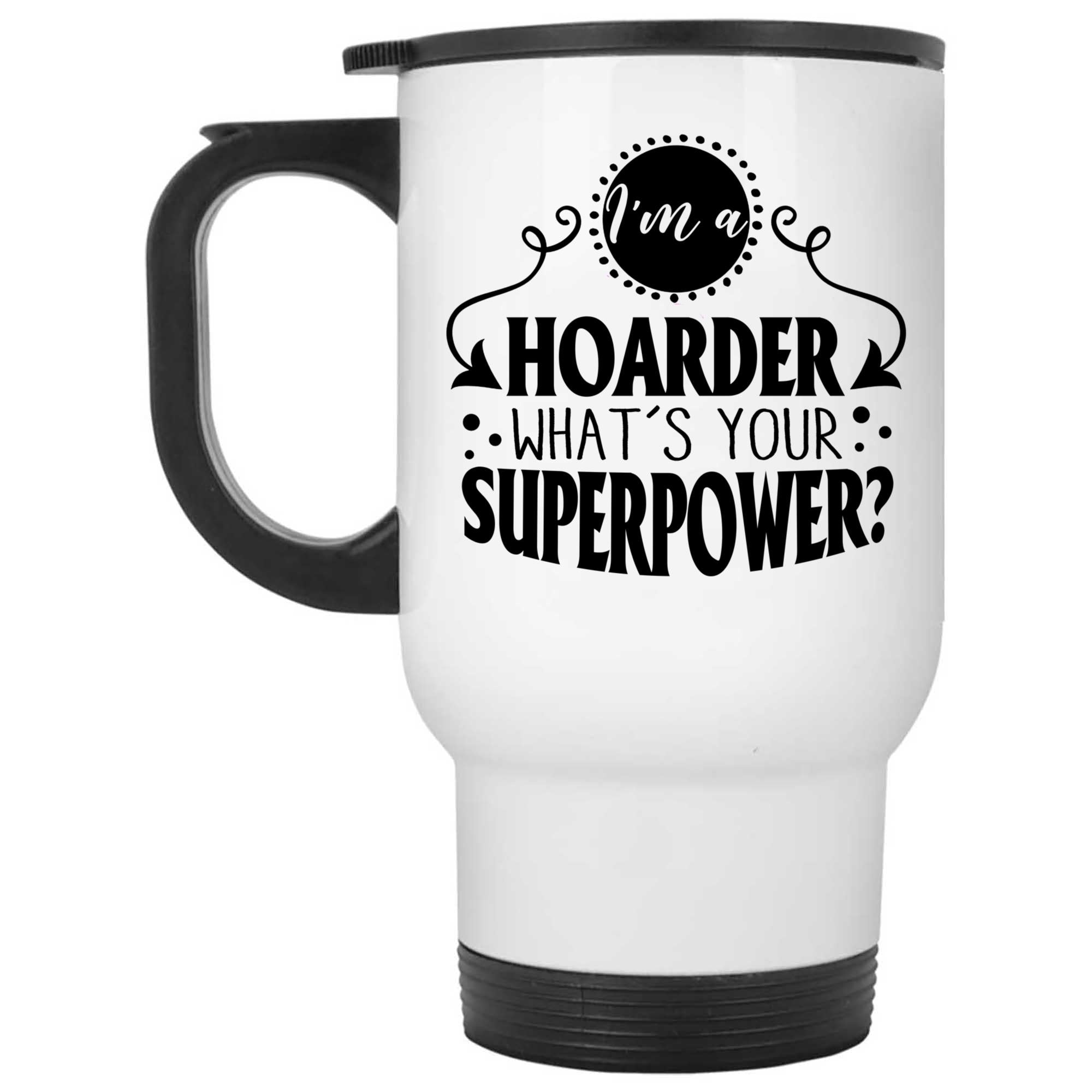 Skitongifts Coffee Mug Funny Ceramic Novelty I'm A Hoarder What's Your Superpower iUnnQSk