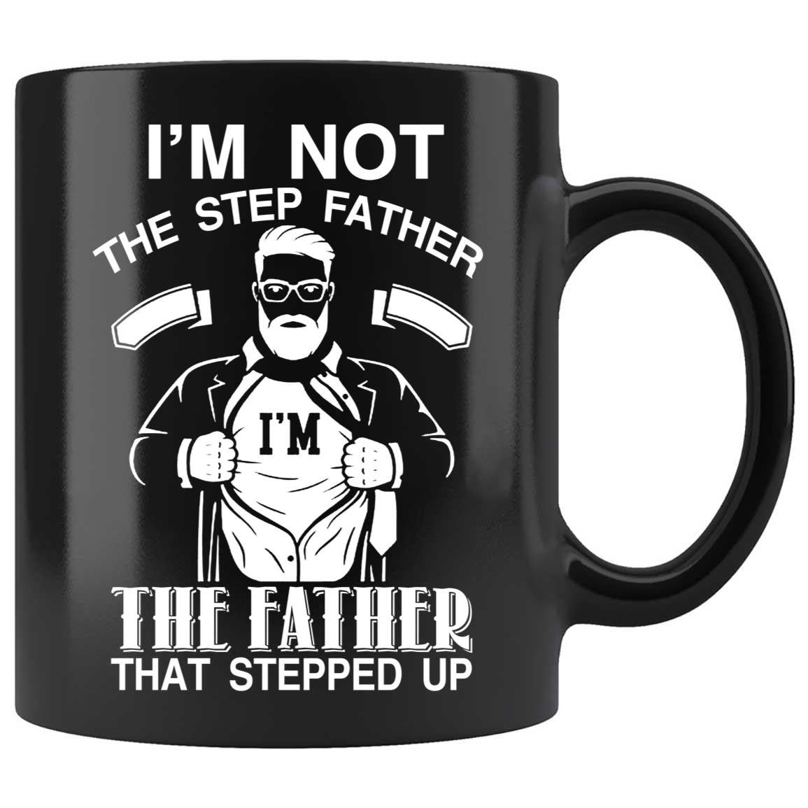 Skitongifts Coffee Mug Funny Ceramic Novelty I'm Not The Step Father I'm The Father That Stepped Up YybRQhJ
