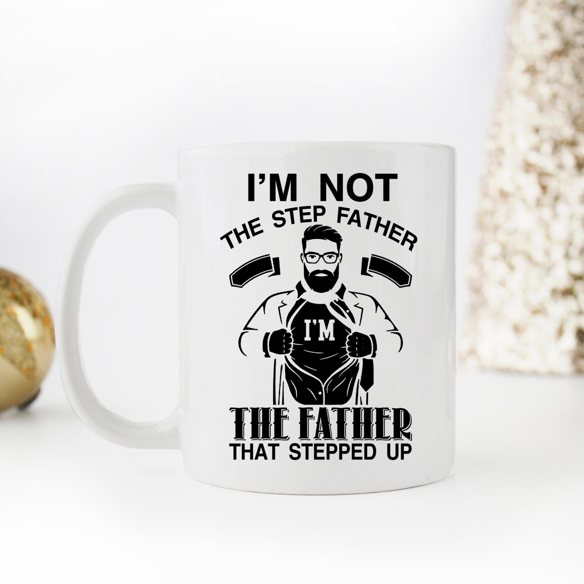 Skitongifts Coffee Mug Funny Ceramic Novelty I'm Not The Step Father I'm The Father That Stepped Up YybRQhJ