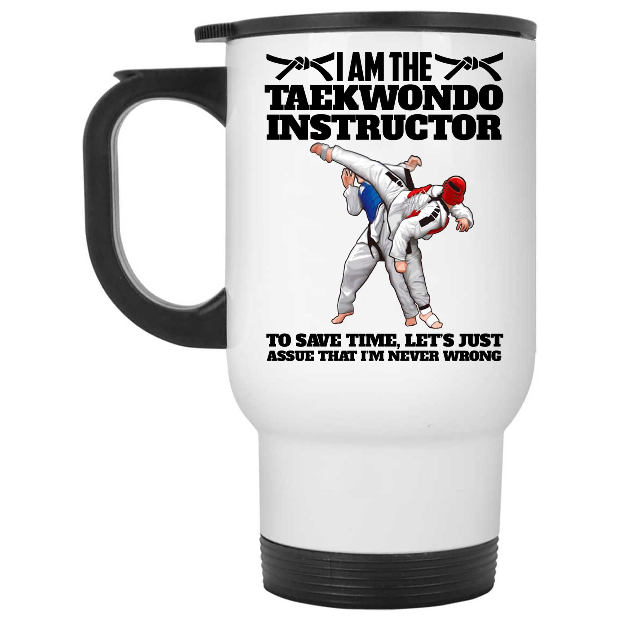 Skitongifts Coffee Mug Funny Ceramic Novelty Taekwondo Instructors Never Wrong T3AqGAc