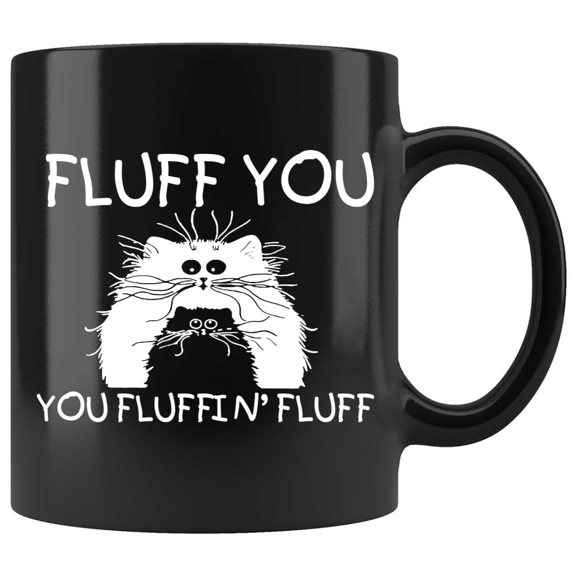 Skitongifts Coffee Mug Funny Ceramic Novelty Fluff You You Fluffin_ Fluff FODAffP