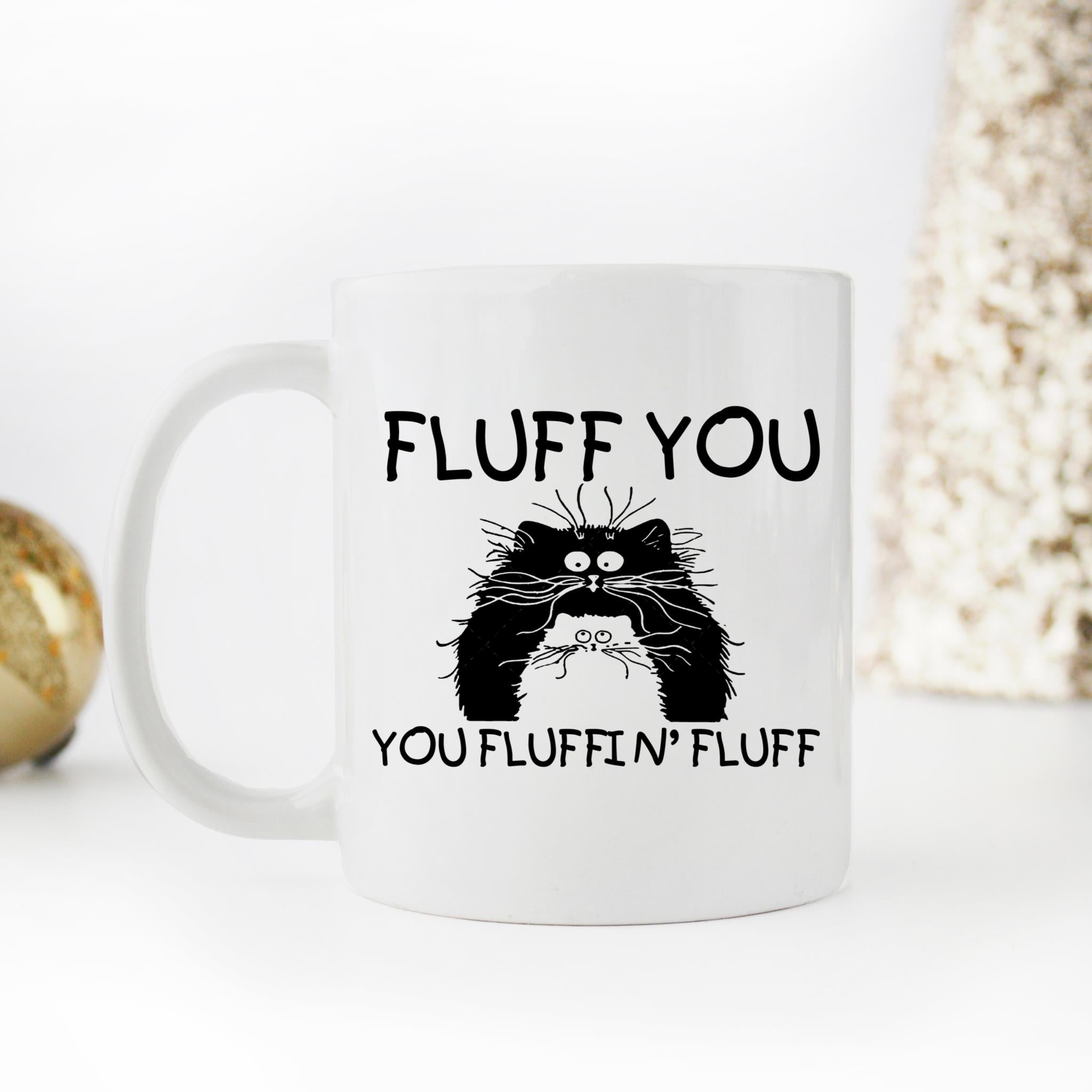 Skitongifts Coffee Mug Funny Ceramic Novelty Fluff You You Fluffin_ Fluff FODAffP